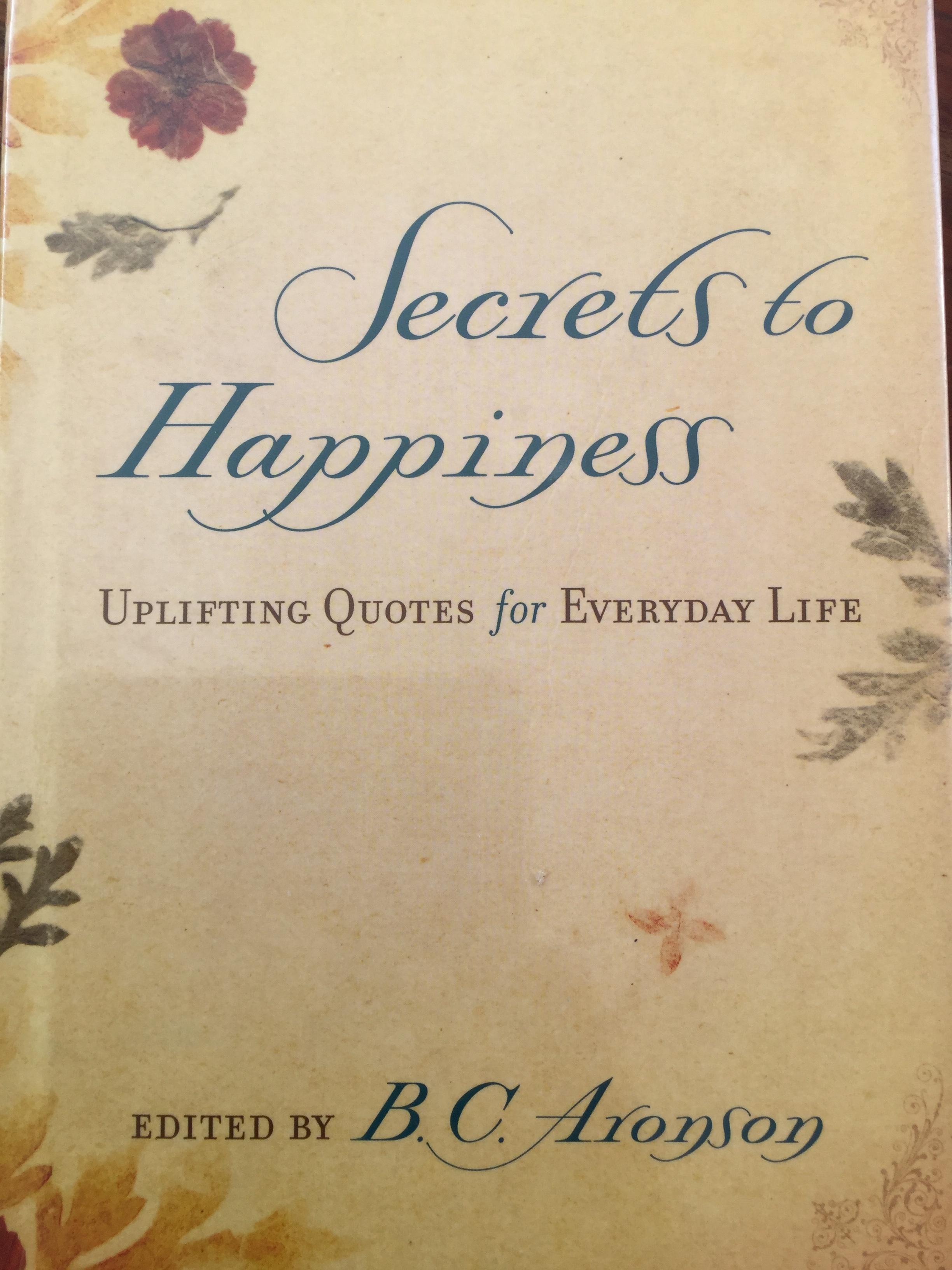 Secrets to Happiness. Uplifting Quotes for Everday Life. Edited by B.C. Aronson 0 กก.