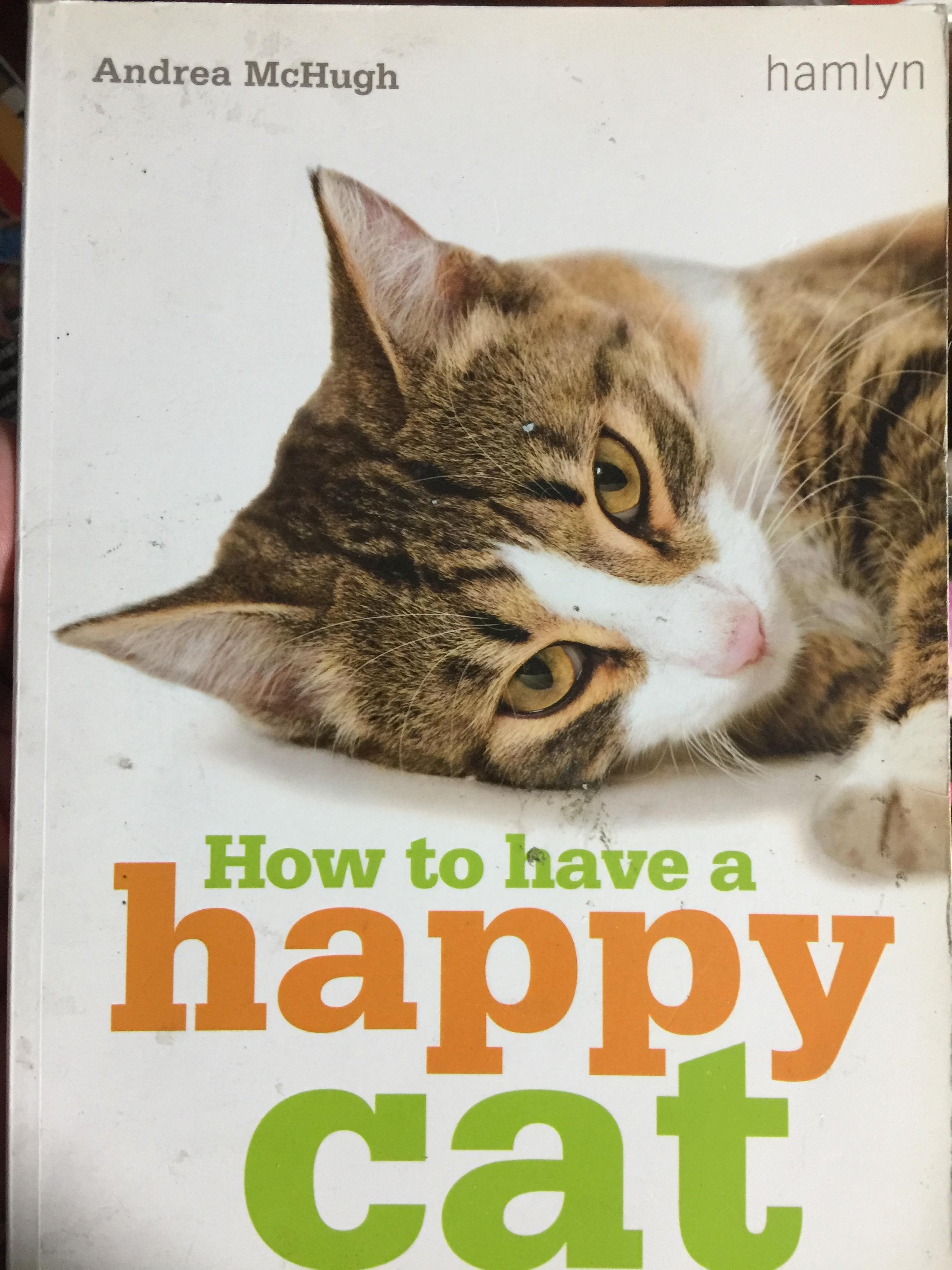 How to have a happy cat. ผู้เขียน Andrea McHugh 1,500 กรัม