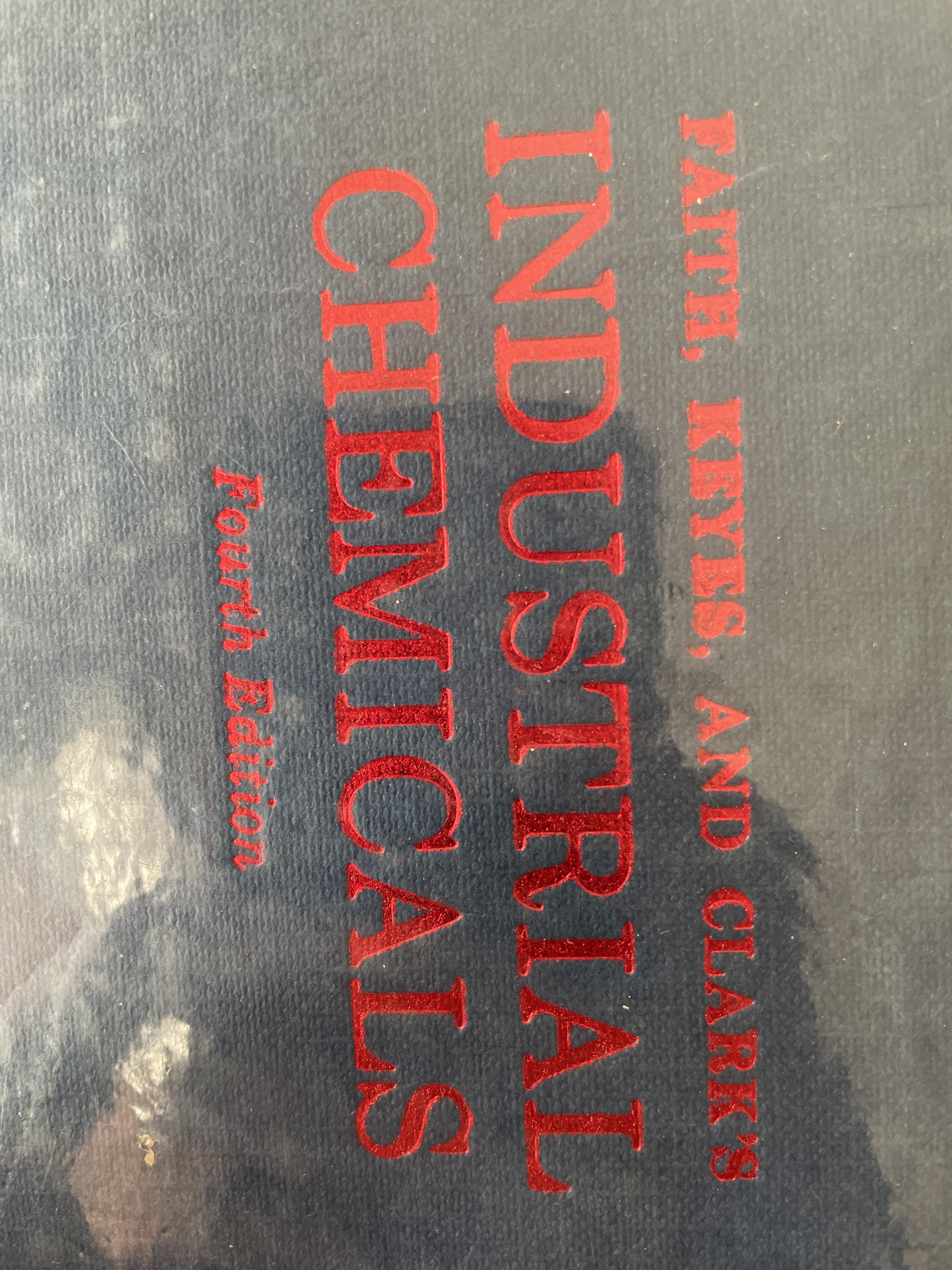 INDUSTRIAL CHEMICAL. พิมพ์ครั้งที่ 4 ผู้เขียน FAITH,KETES AND CLARSS. เป็นหนังสือมือสองปกแข็งสภาพดี 5 กก.
