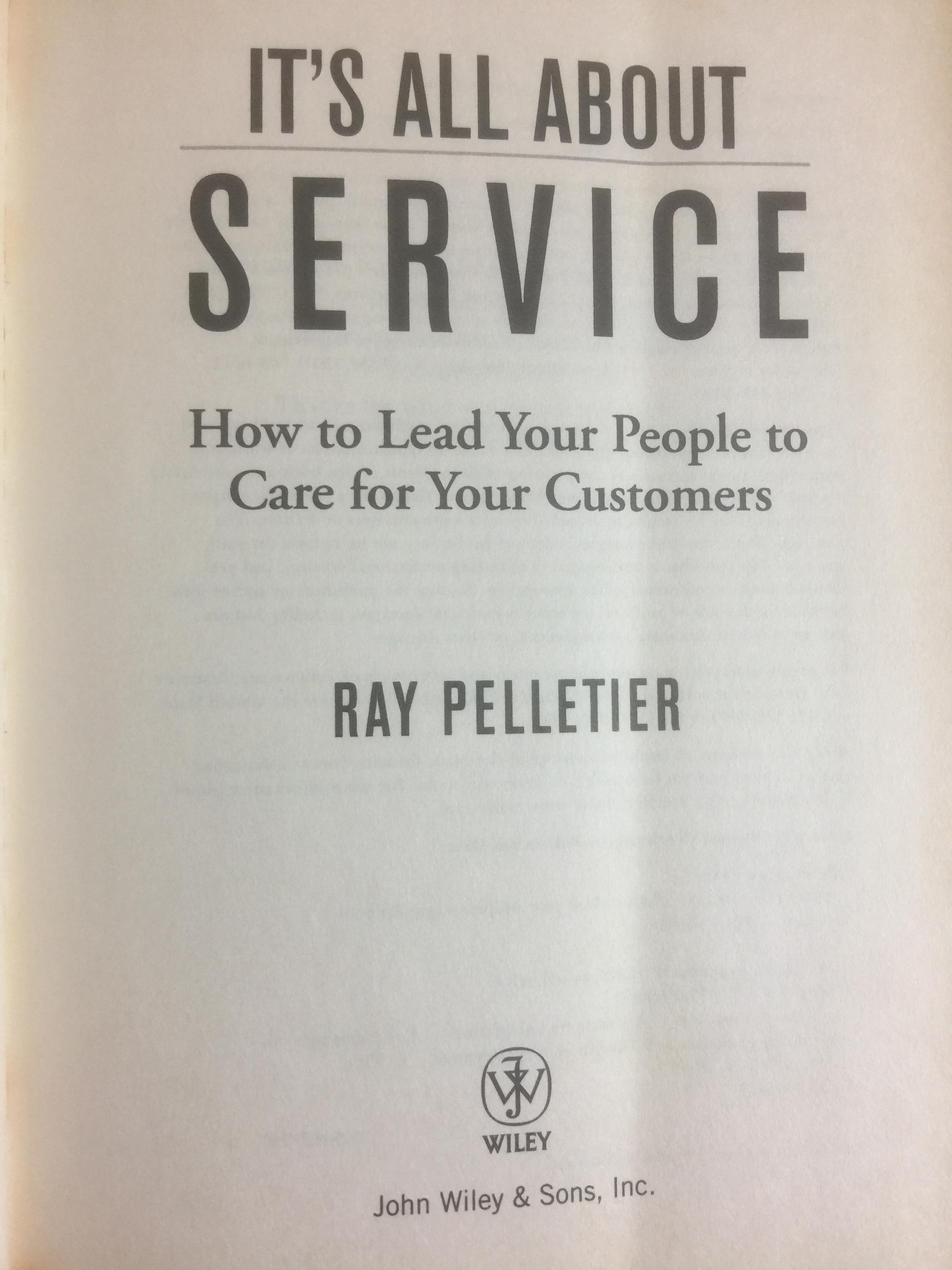 It’s all about SERVICE. How to Lead Your People to care your Customers ผู้เขียน Ray Pelletier 0 กก.