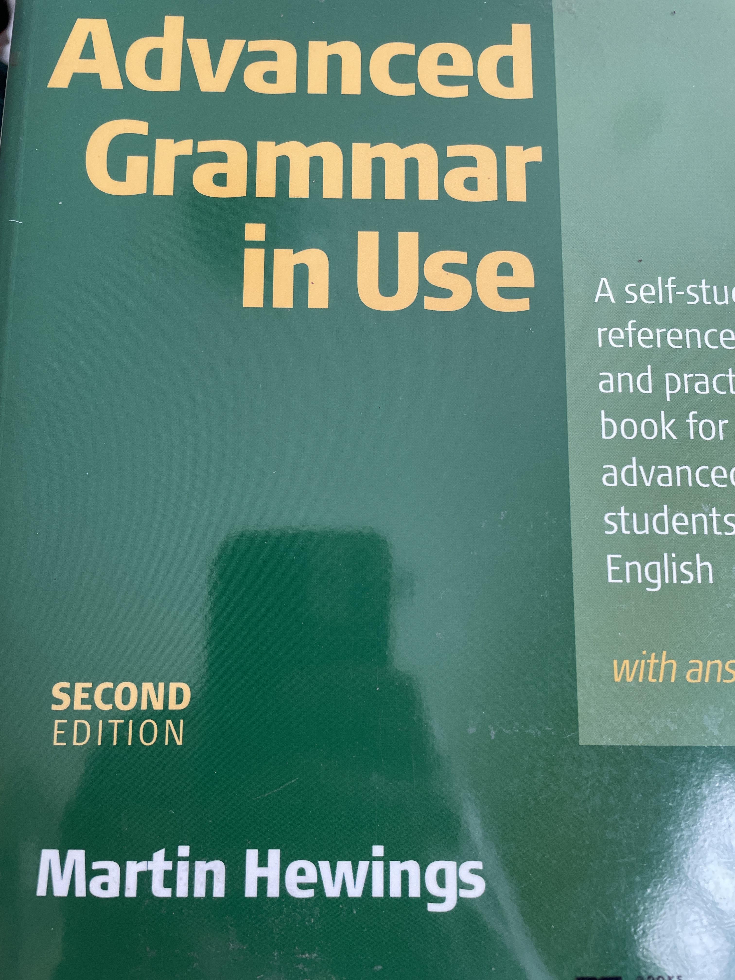 Advanced Grammar in Use. A self -Study reference and practice book for advanced learners of English. With Answers ผู้เขียน Martin Hewings. by Cambridge University 3 กก.