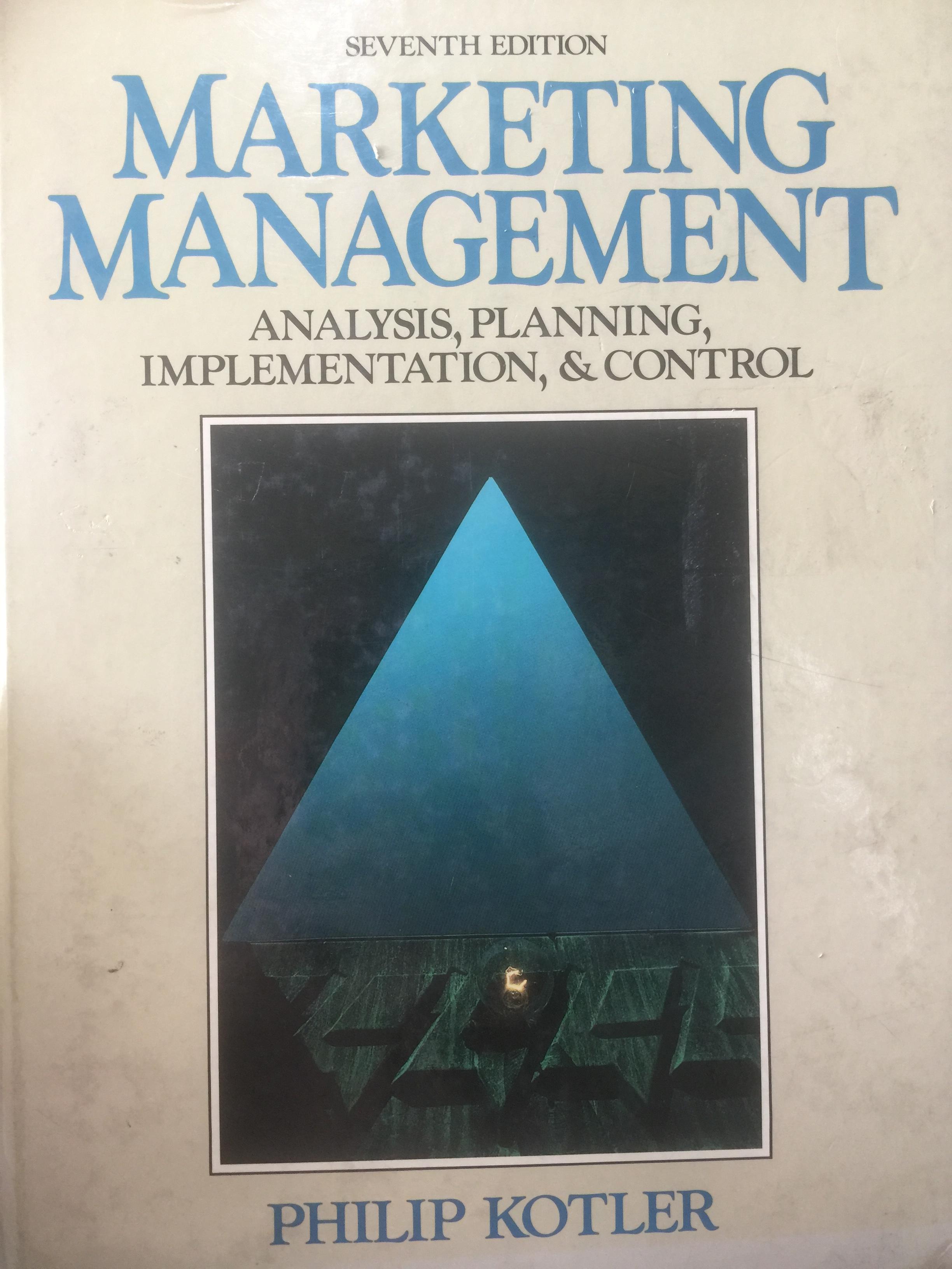 MARKETING MANAGEMENT ANALYSIS PLANNING. IMPLEMENTATION & CONTROL ผู้เขียน PHILIP KOTLER พิมพ์ครั้งที่ 7 0 กก.