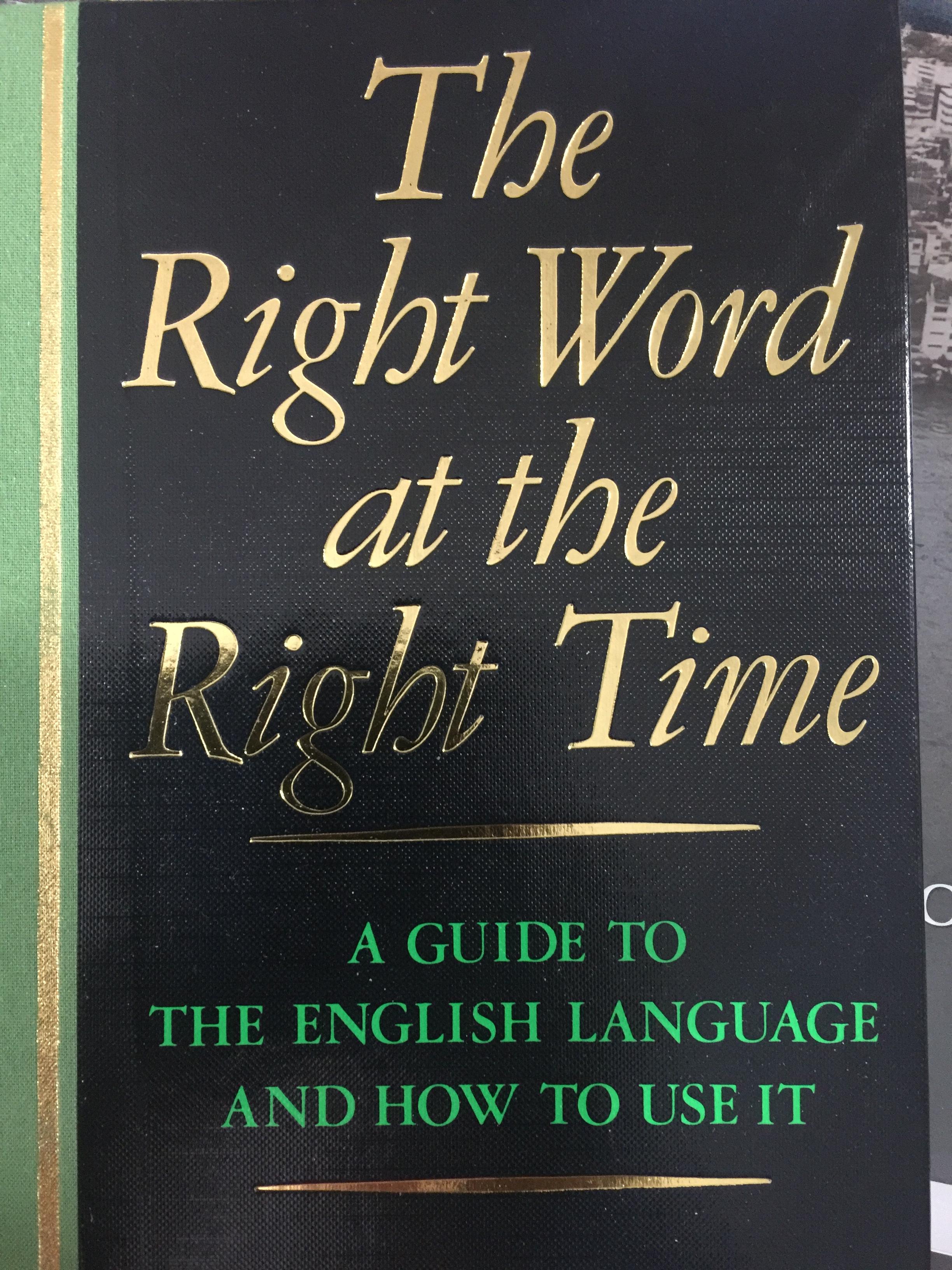 THE RIGHT WORD AT the Right Time. A Guide TO THE ENGLISH LANGUAGE AND HOW TO USE IT By Reader Digest 0 กก.