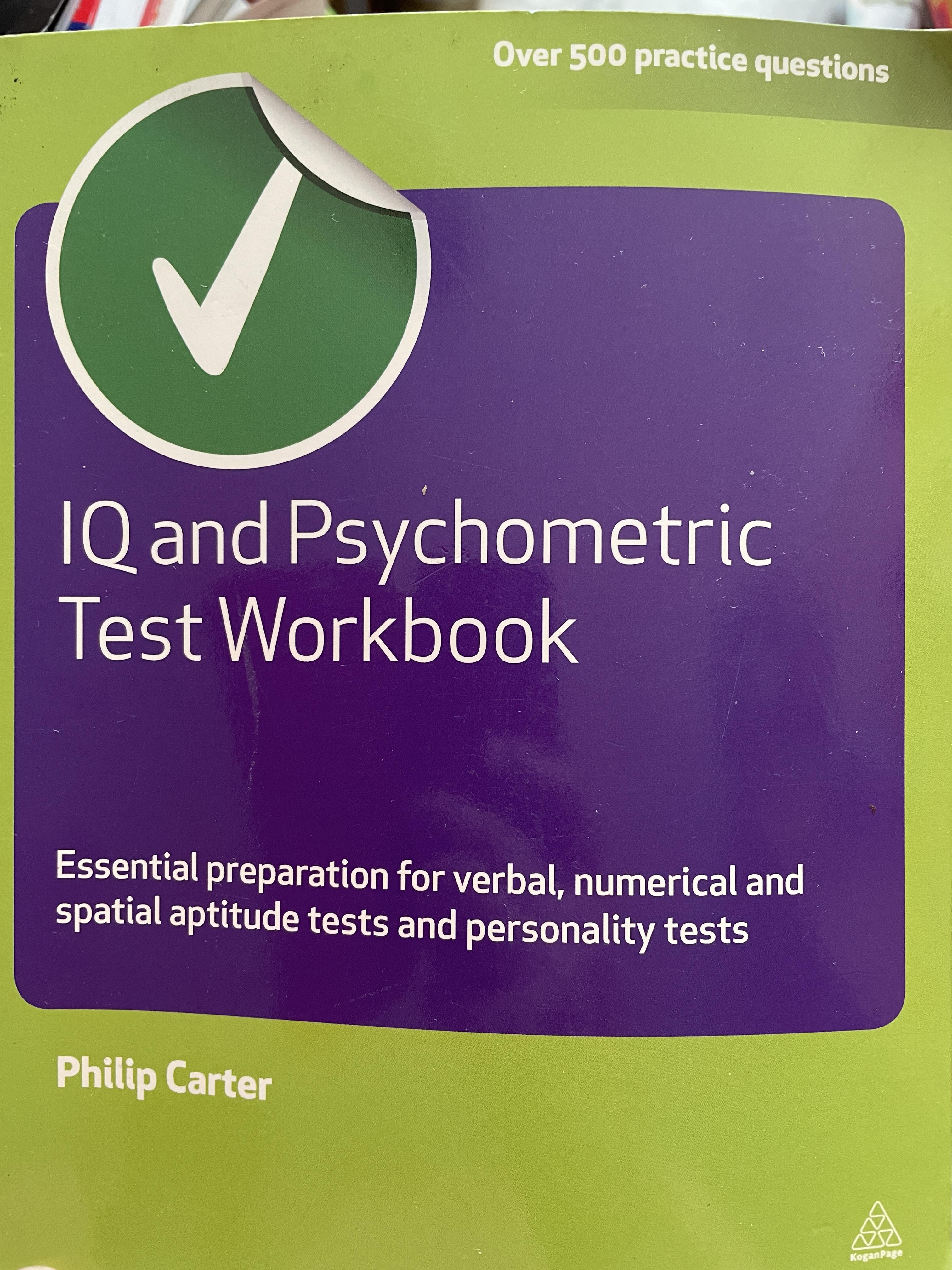 IQ and Psychometric Test Workbook. Essential praparation for verbal , numerical and spatial aptitude tests and personality tests. ผู้เขียน Phillip Carter 1,200 กรัม