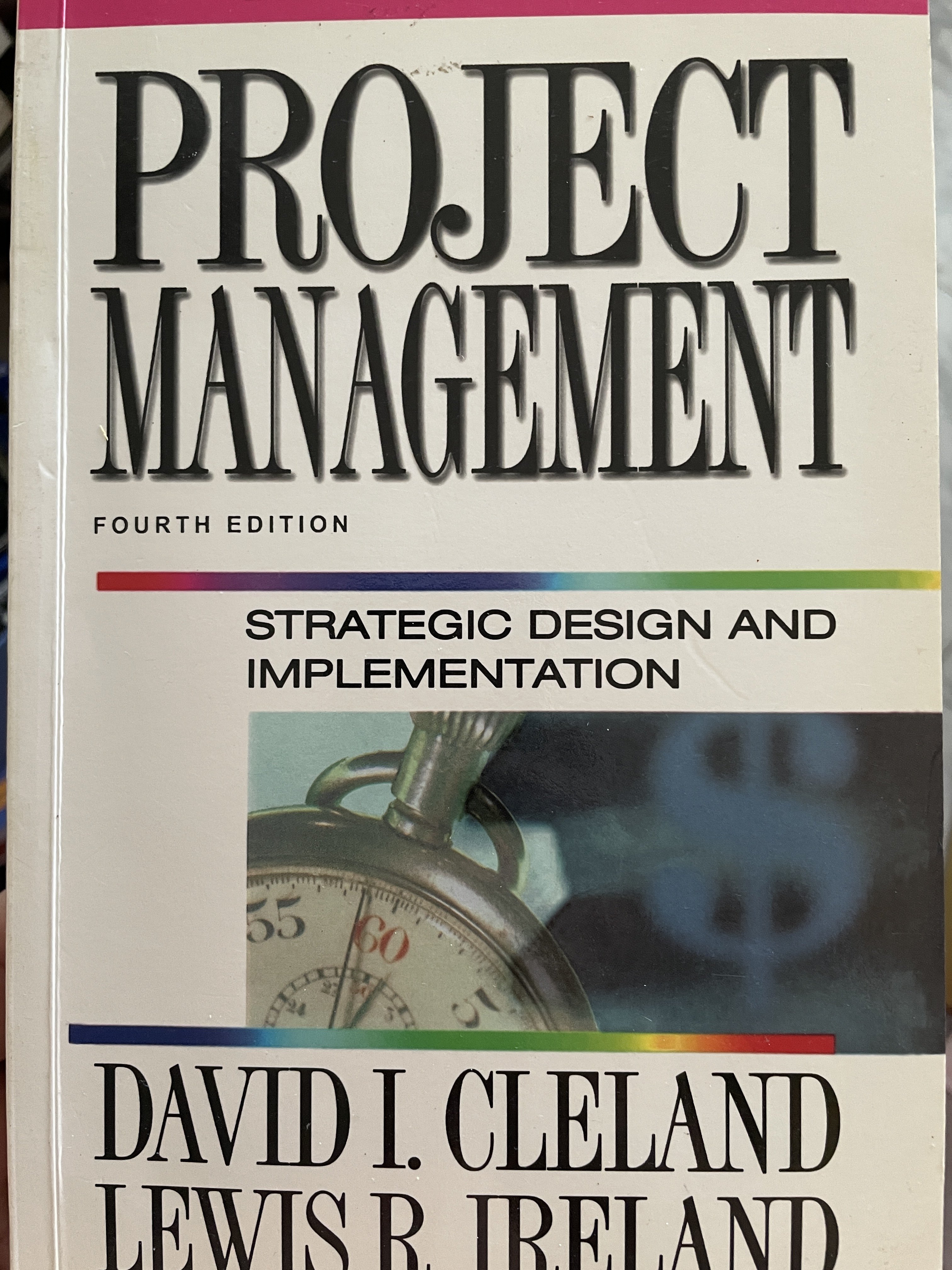 PROJECT MANAGEMENT STRATEGIC DESIGN AND IMPLEMENTATION. พิมพ์ครั้งที่ 4 ผู้เขียน DAVID I. CLELAND และ LEWIS R. IRELAND 3,500 กรัม
