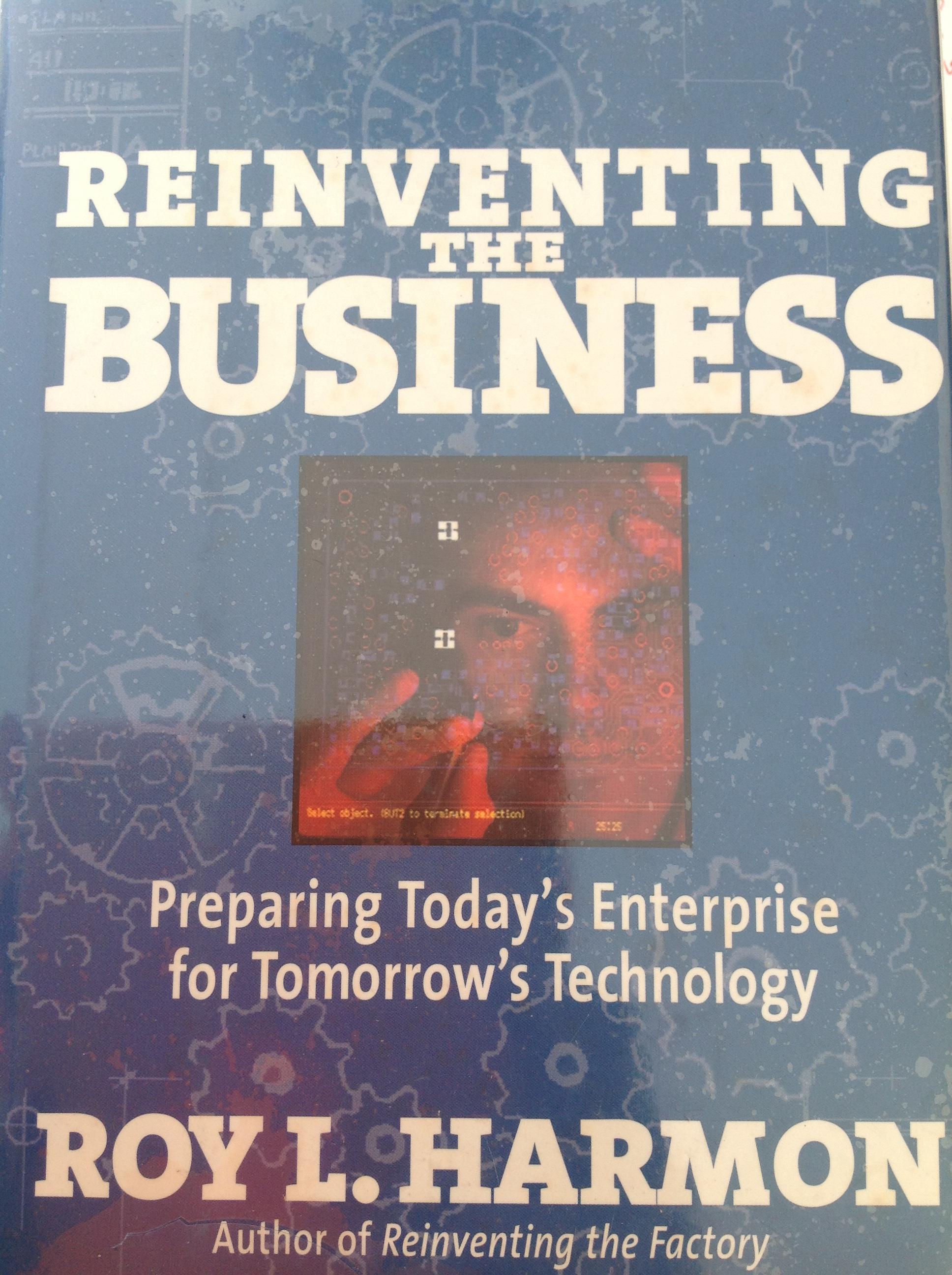 REINVENTING THE BUSINESS Preparing Today 's Enterprise for Technology. ผู้เขียน ROY L.HARMON. Author of Reinventing the Factory. เป็นหนังสือปกแข็งเล่มใหญ่หนา 416หน้า ราคา1050บาท ลดเหลือ420บาท(รวมค่าส่ง) 0 กก.