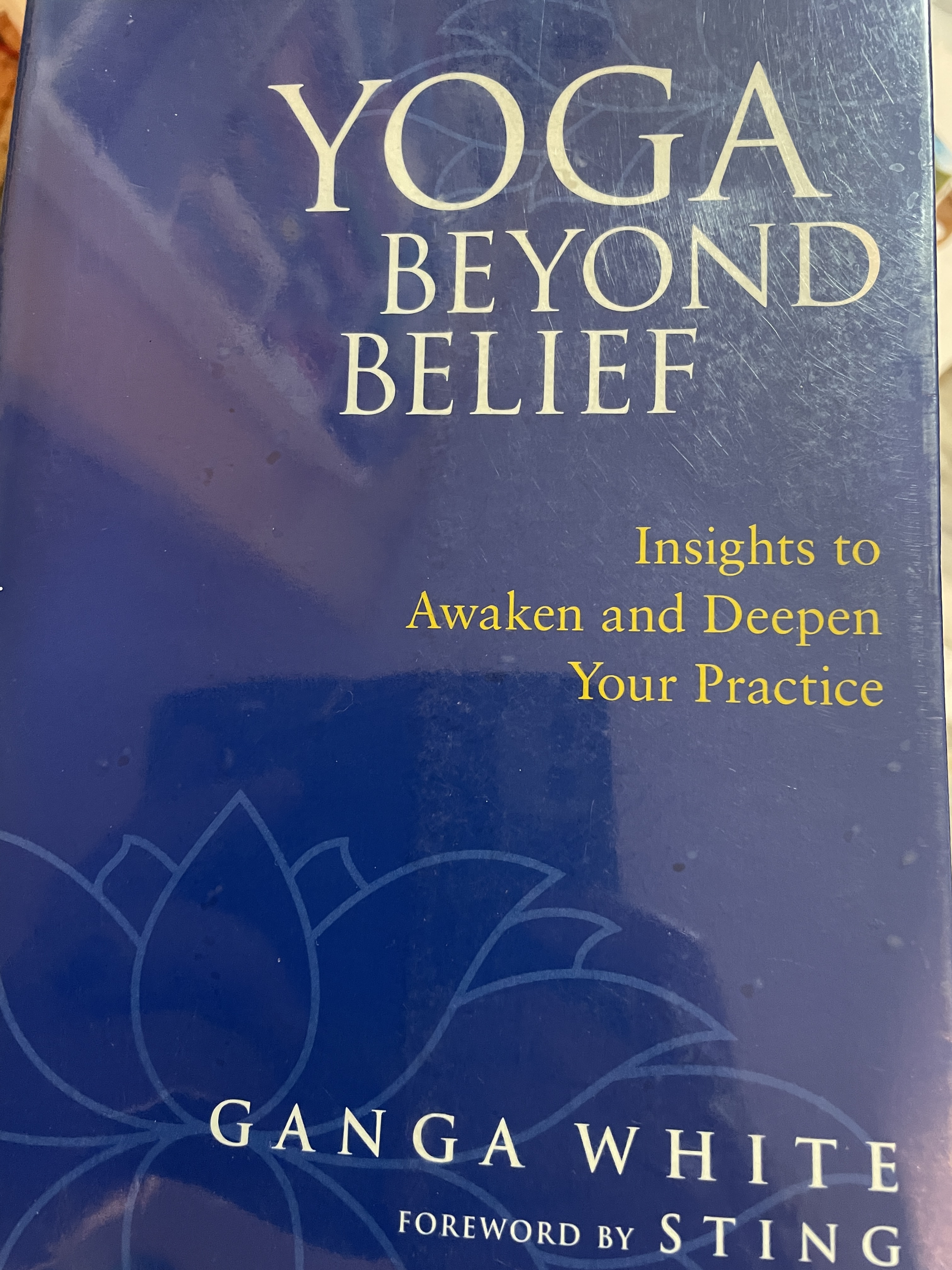 YOGA. BEYOND BELIEF. Insights to Awaken and Deepen. Your Practice. ผู้เขียน GANGA WHITE. 3 กก.