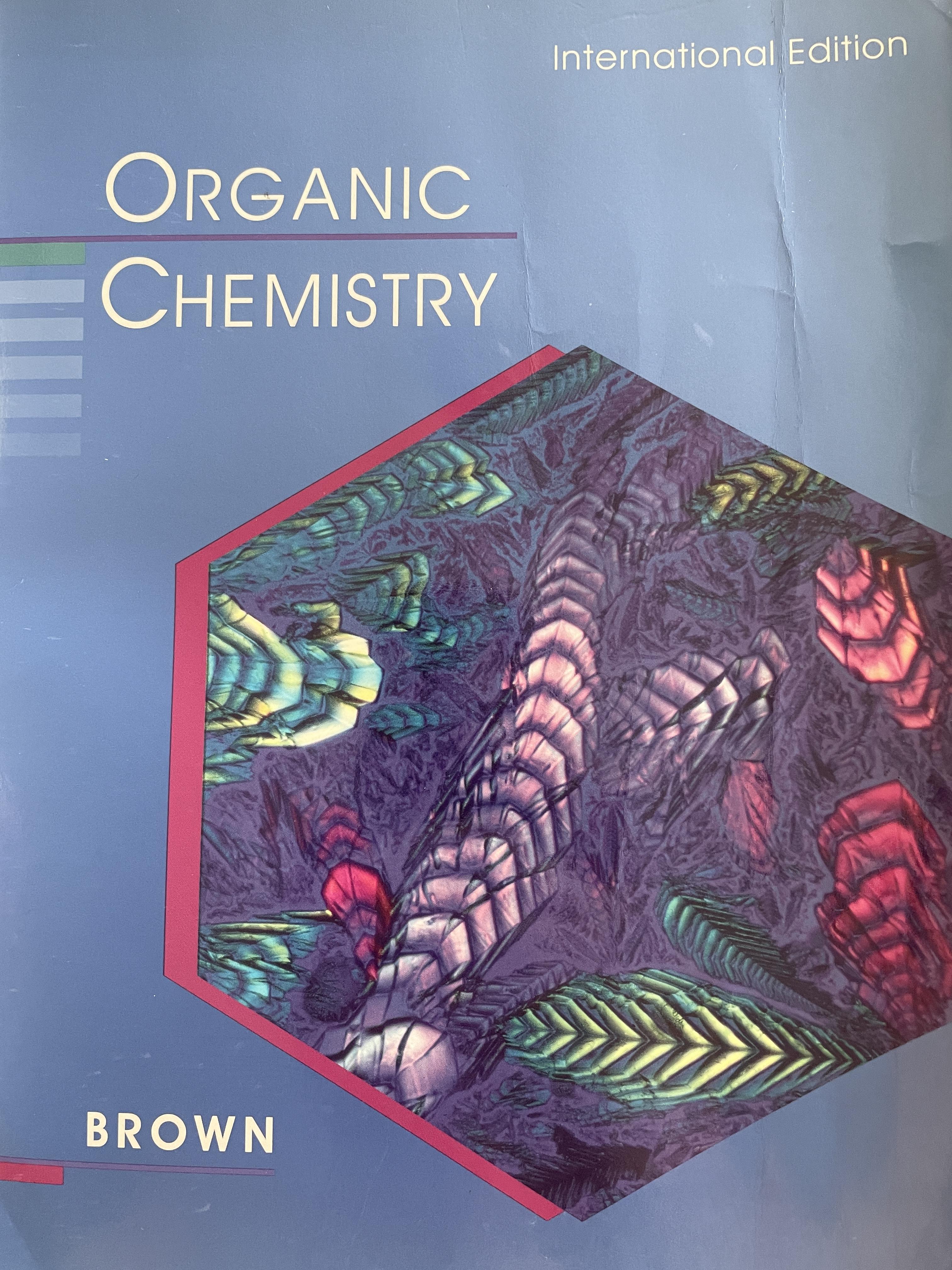 ORGANIC. CHEMISTRY. ผู้เขียน WILLIAM H. BROWN. International Edition 10 กก.