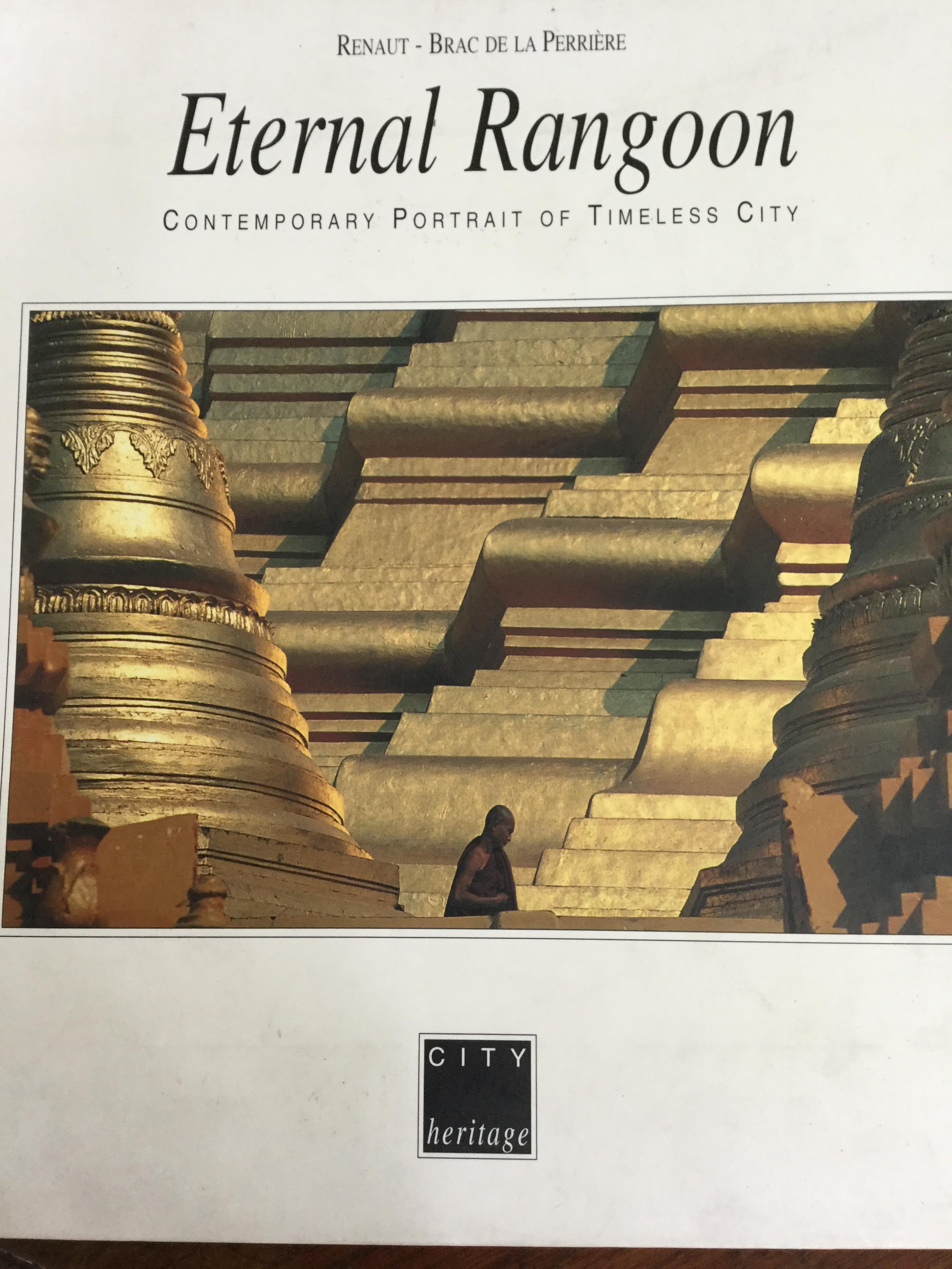 Eternal Rangoon. Contemporary Portrait of Timeless City. ผู้เขียน Renaut Brac de la Perriere 0 กก.