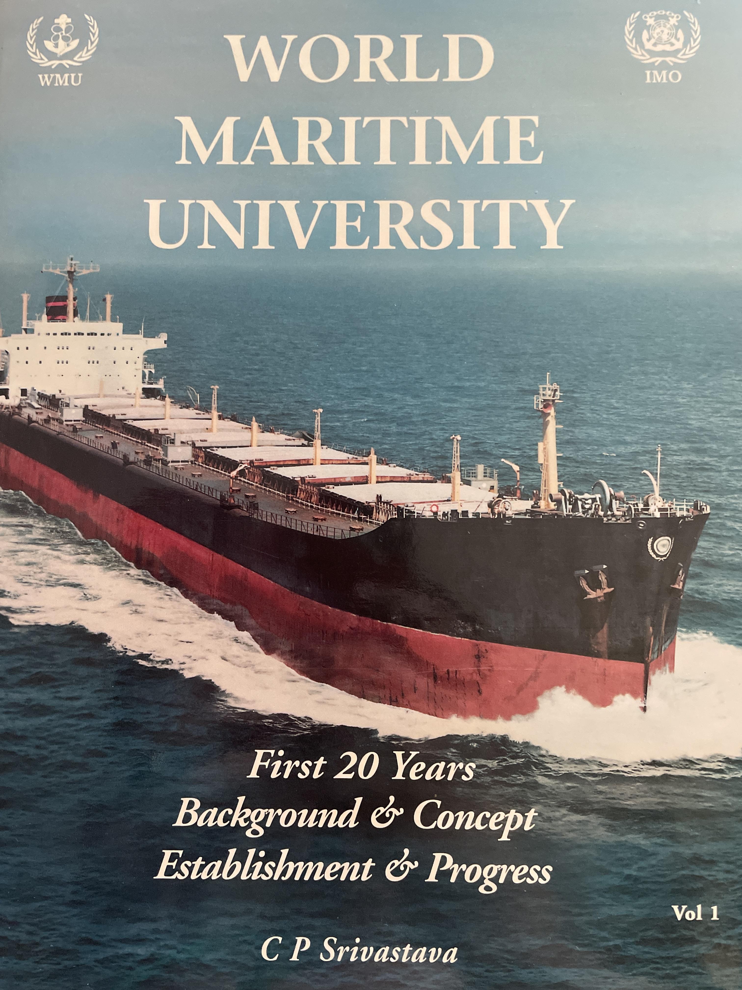 WORLD MARITIME UNIVERSITY เล่ม 1-2 (รวมรายชื่อผู้สำเร็จการศึกษาจากประเทศไทย 34 คน) รวม 2 เล่ม First 20 Years Background & Concept Rstablishment & Progress. ผู้เขียน C.P. Srivastava 10 กก.