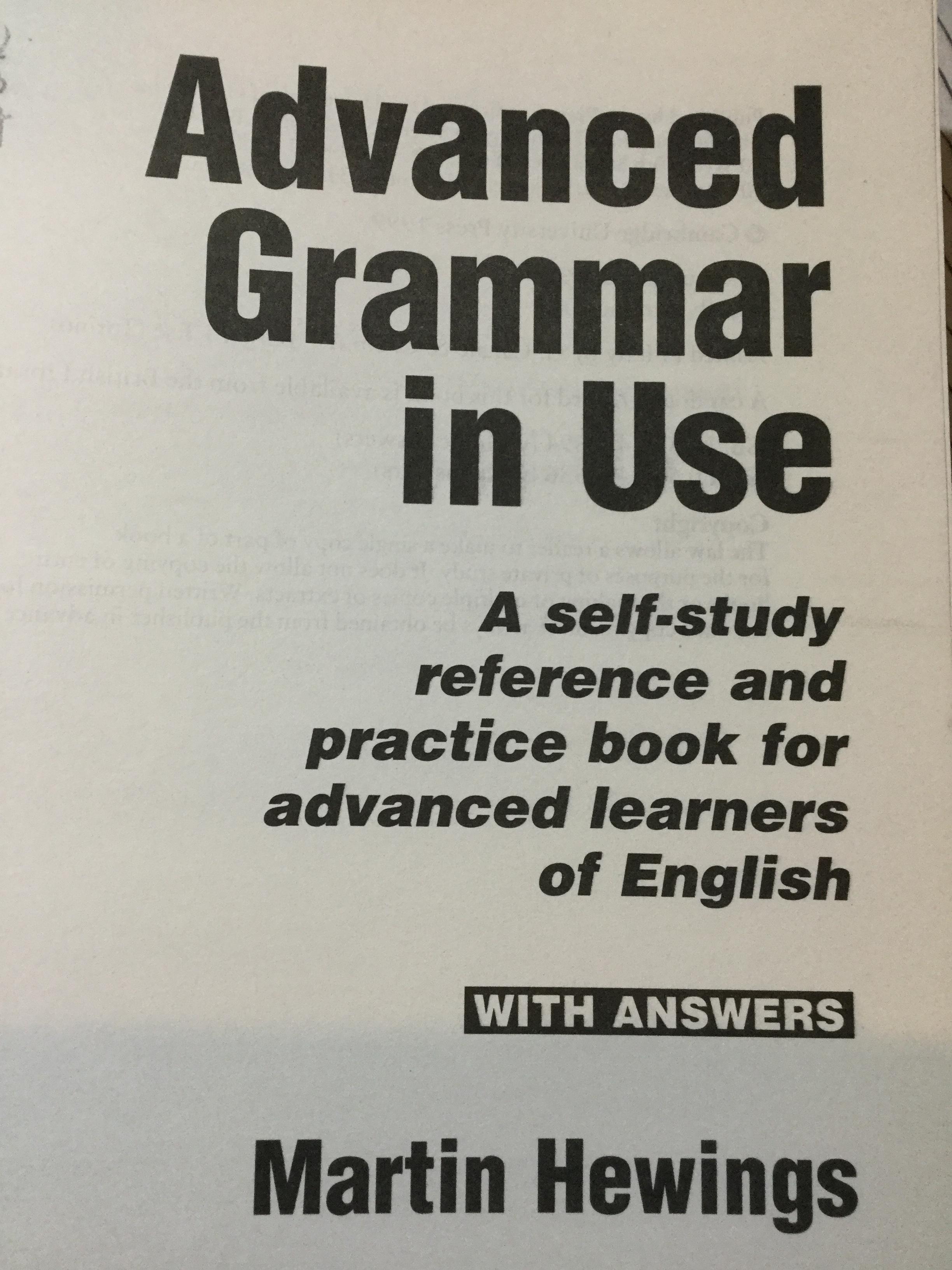 Advanced Grammar in Use. A self -Study reference and practice book for advanced learners of English. With Answers ผู้เขียน Martin Hewings. by Cambridge University 3 กก.