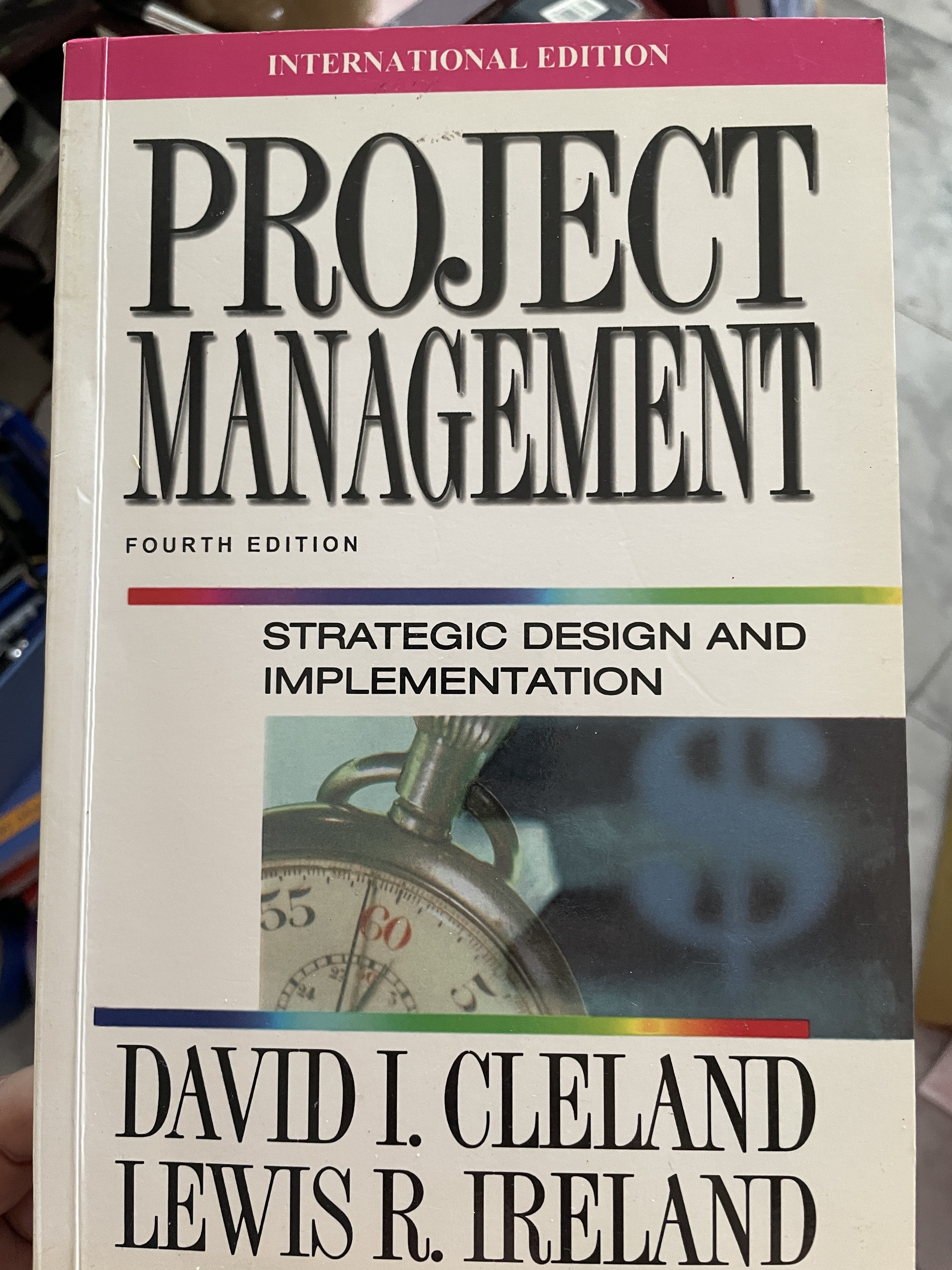 PROJECT MANAGEMENT STRATEGIC DESIGN AND IMPLEMENTATION. พิมพ์ครั้งที่ 4 ผู้เขียน DAVID I. CLELAND และ LEWIS R. IRELAND 3,500 กรัม