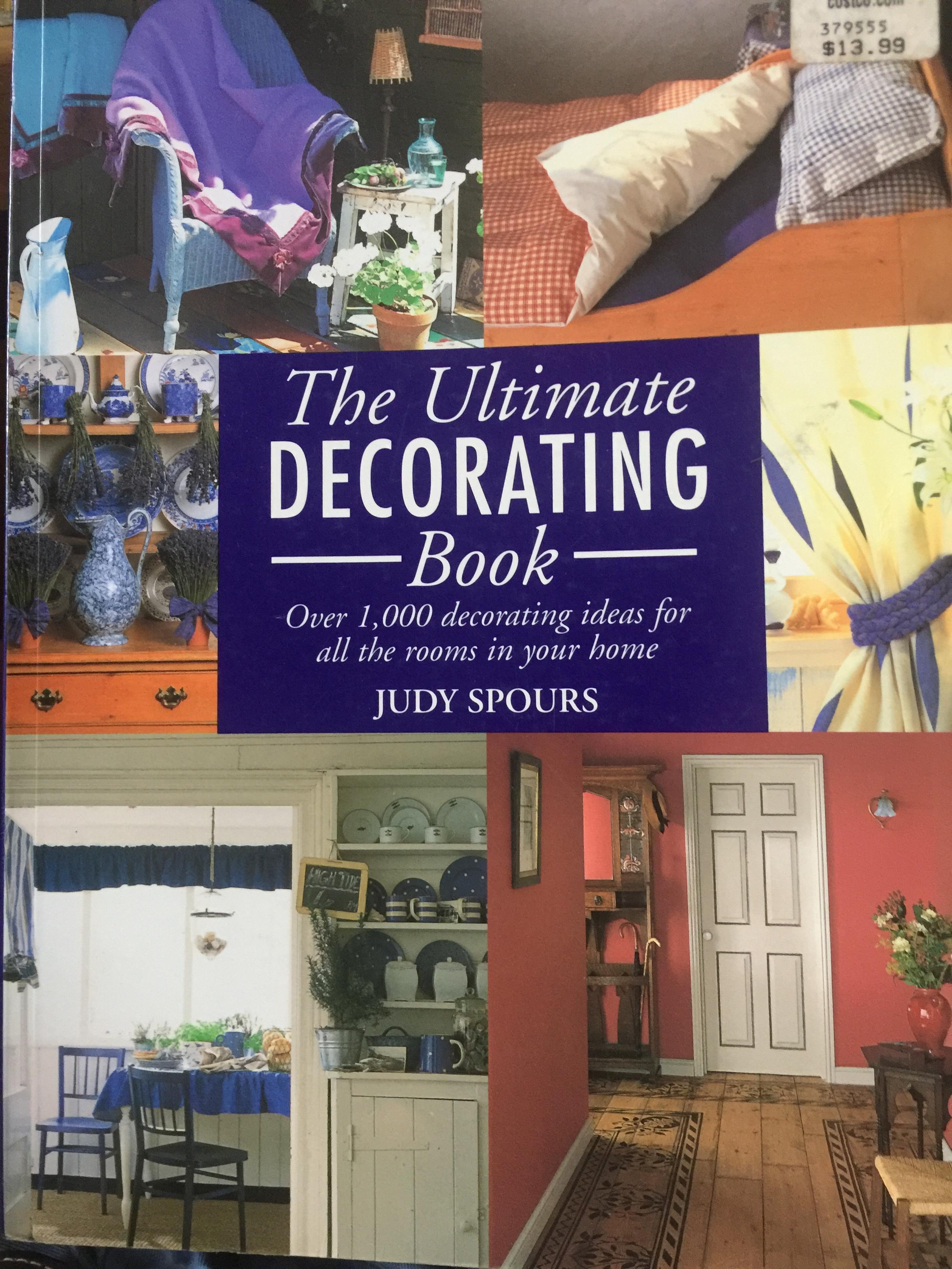 The Ultimate DECORATING Book. Over 1,000. decorating ideas for all the rooms in Your home. ผู้เขียน JUDY SPOURS. 0 กก.