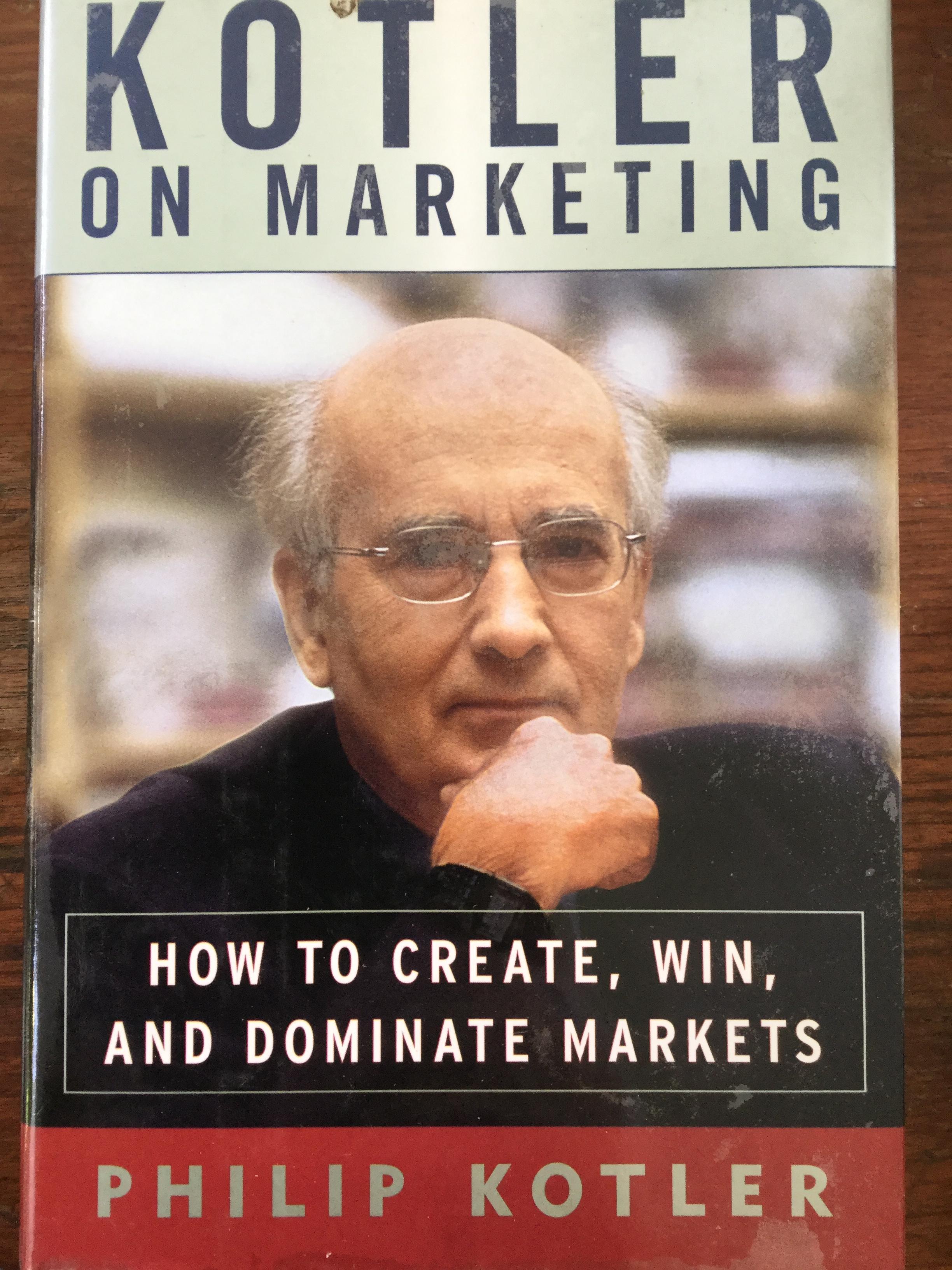 KOTLER ON MARKETING. How To create ‘ Win, and Dominate market. ผู้เขียน Philip Kotler 2 กก.