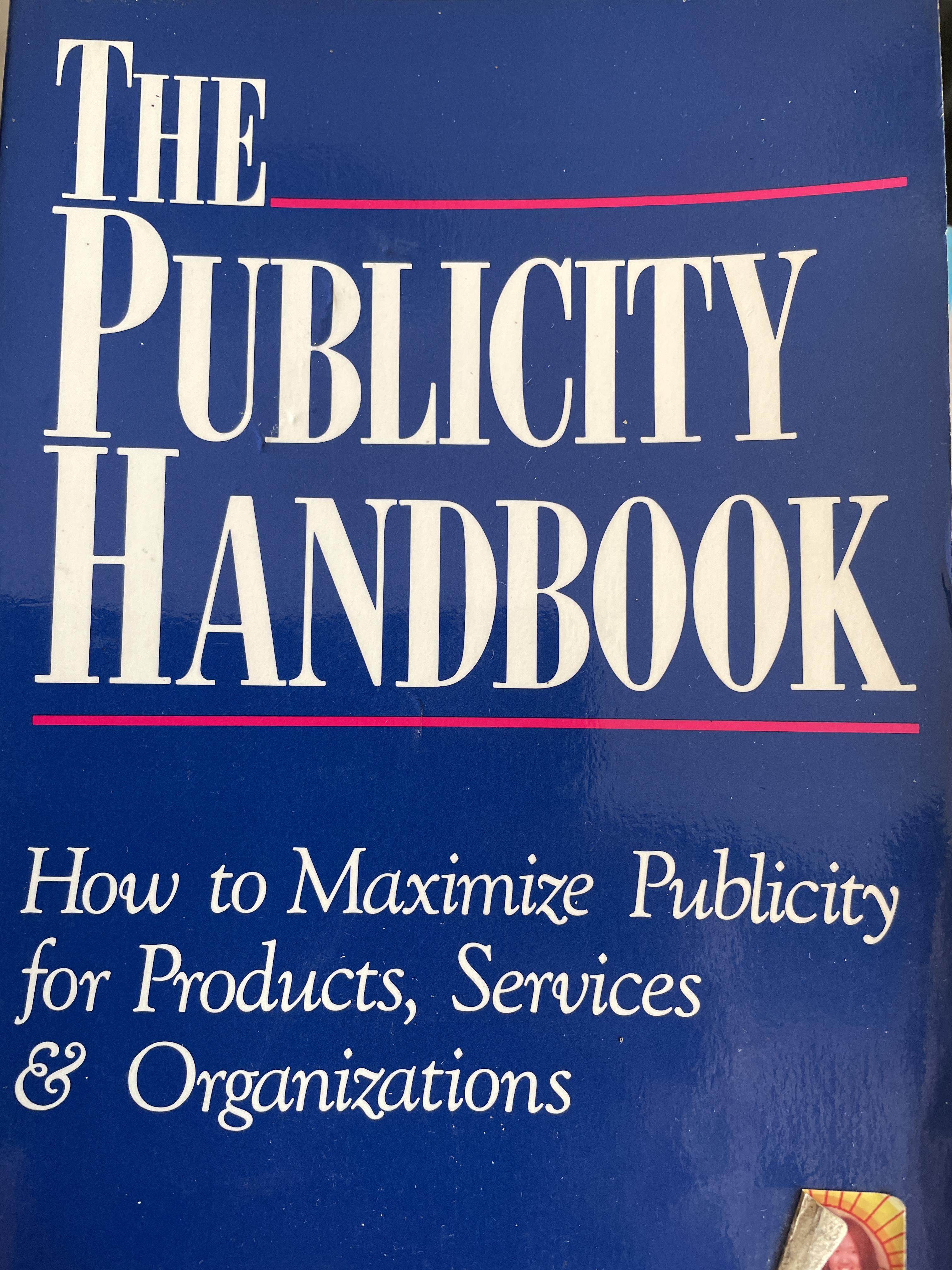 The Publicity Handbook. . How to Maximize Publicity. for. Products , Services & Organizations. ผู้เขียนDavid R.Yale. 0 กก.