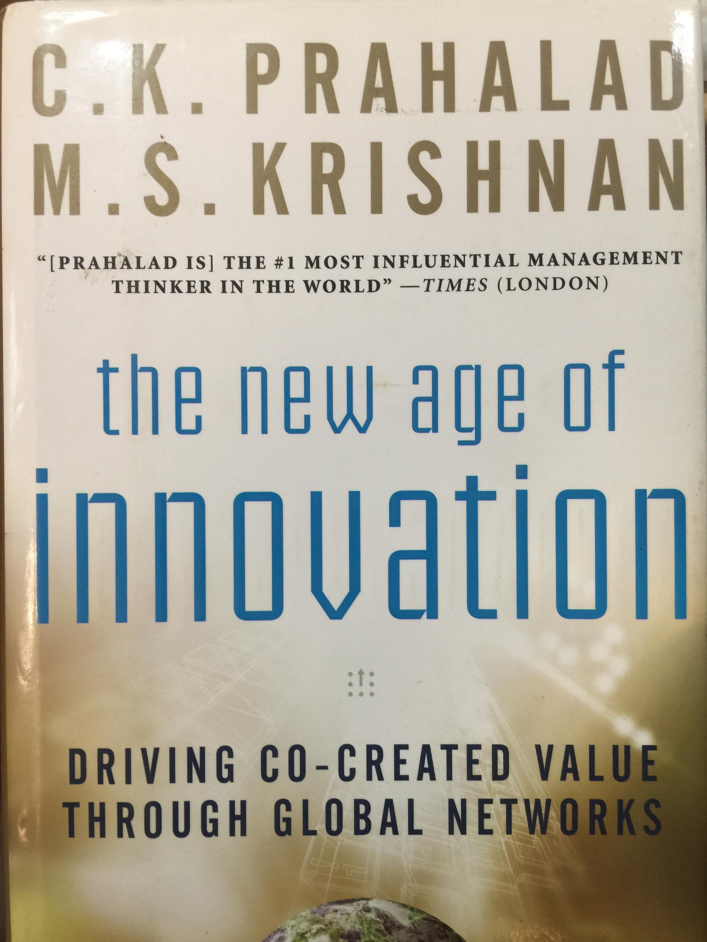 the new age of. INNOVATION. DRIVING CO-CREATED VALUE THROUGHOUT GLOBAL NETWORKS ผู้เขียน C.K.PRAHAHAD และ M.S.KRISHNAN 0 กก.