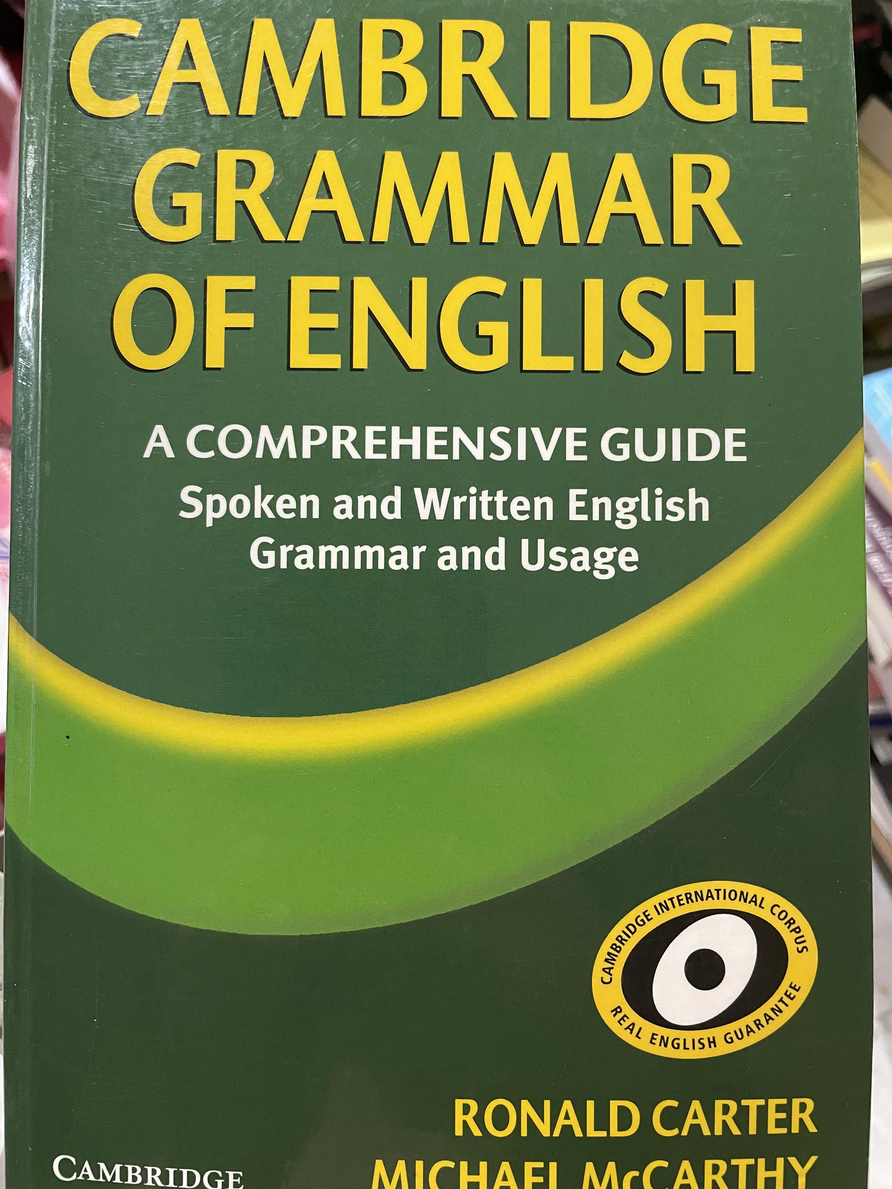 CAMBRIDGE. GRAMMAR. OF. ENGLISH. A COMPREHENSIVE GUIDE Spoken and Written. English Grammar and Usaue. ผู้เขียน RONALD CARTER. และ MICHAEL McCARTHY 0 กก.