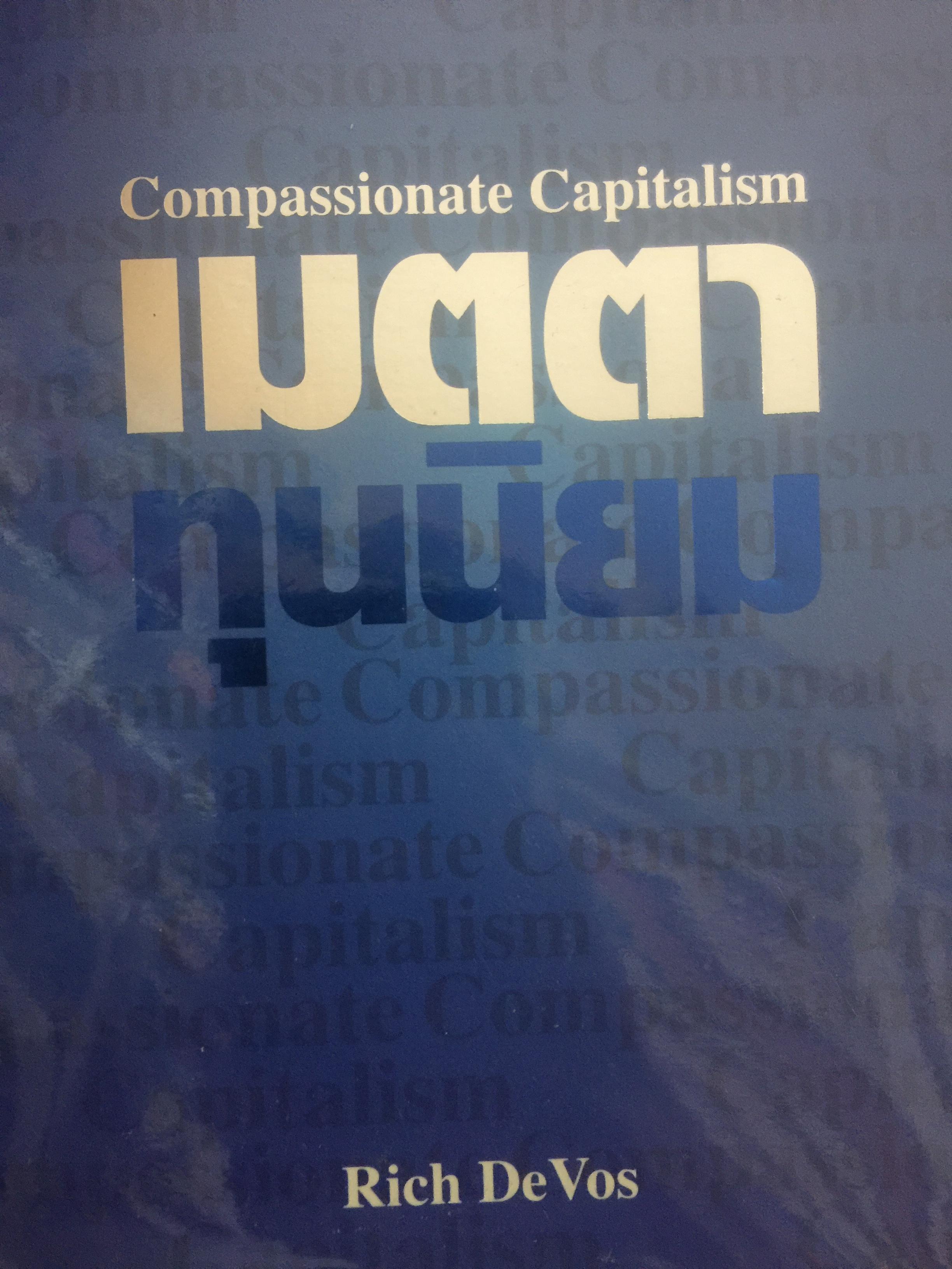 เมตตาทุนนิยม. Compassionate Capitalism. ผู้เขียน Rich De Vos 2,500 กรัม
