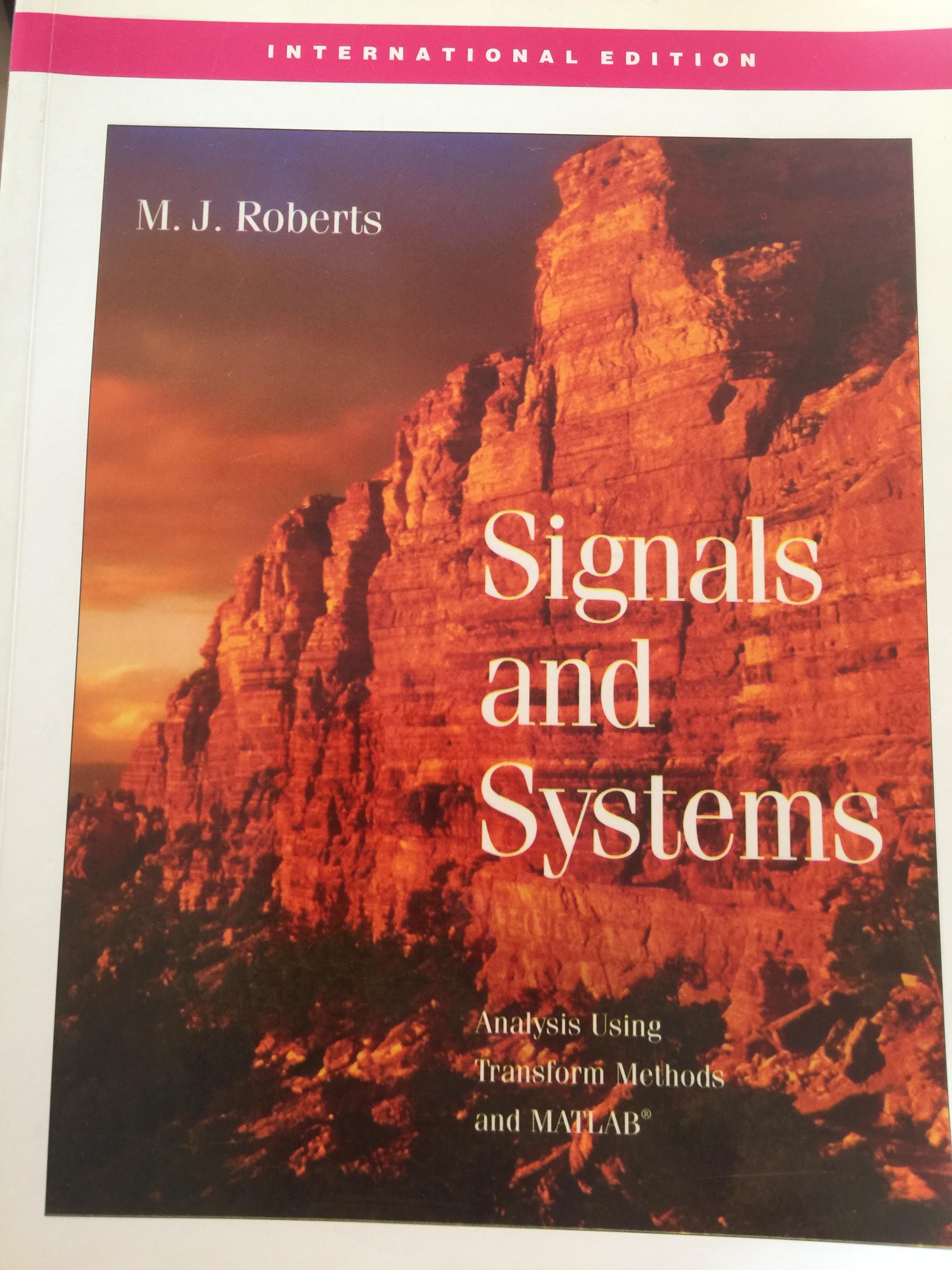 SIGNALS AND. SYSTEMS. Analysis Using Transform. Methods and MATLAB. ผู้เขียน M.J. Roberts 0 กก.