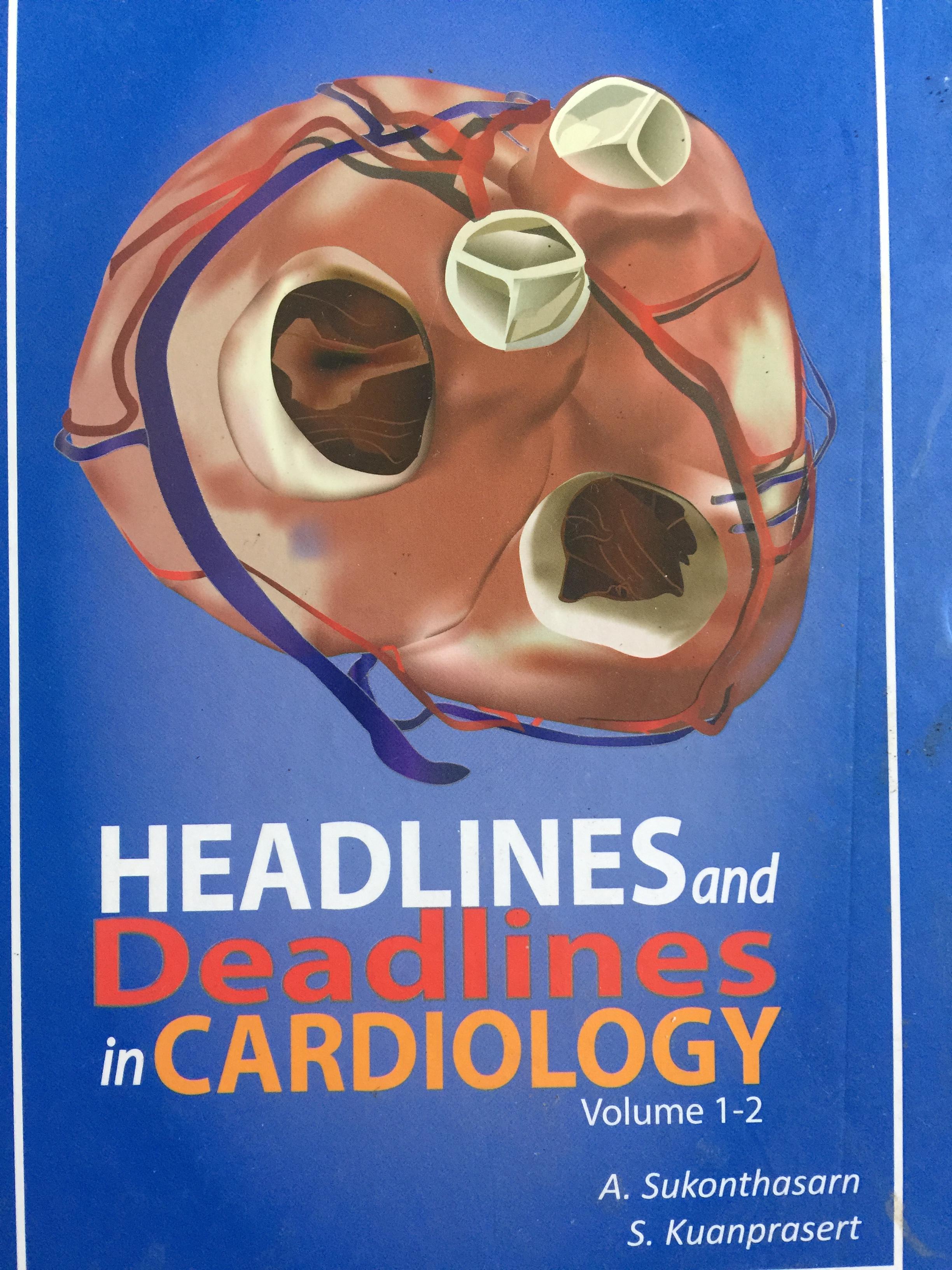 HEADLINES. AND. DEADLINES. IN. CARDIOLOGY. เล่ม 1-2. รวม 2 เล่ม ผู้เขียน อภิขาต สุคนธสรรพ์ และศรัณย์ ควรประเสริฐ 0 กก.