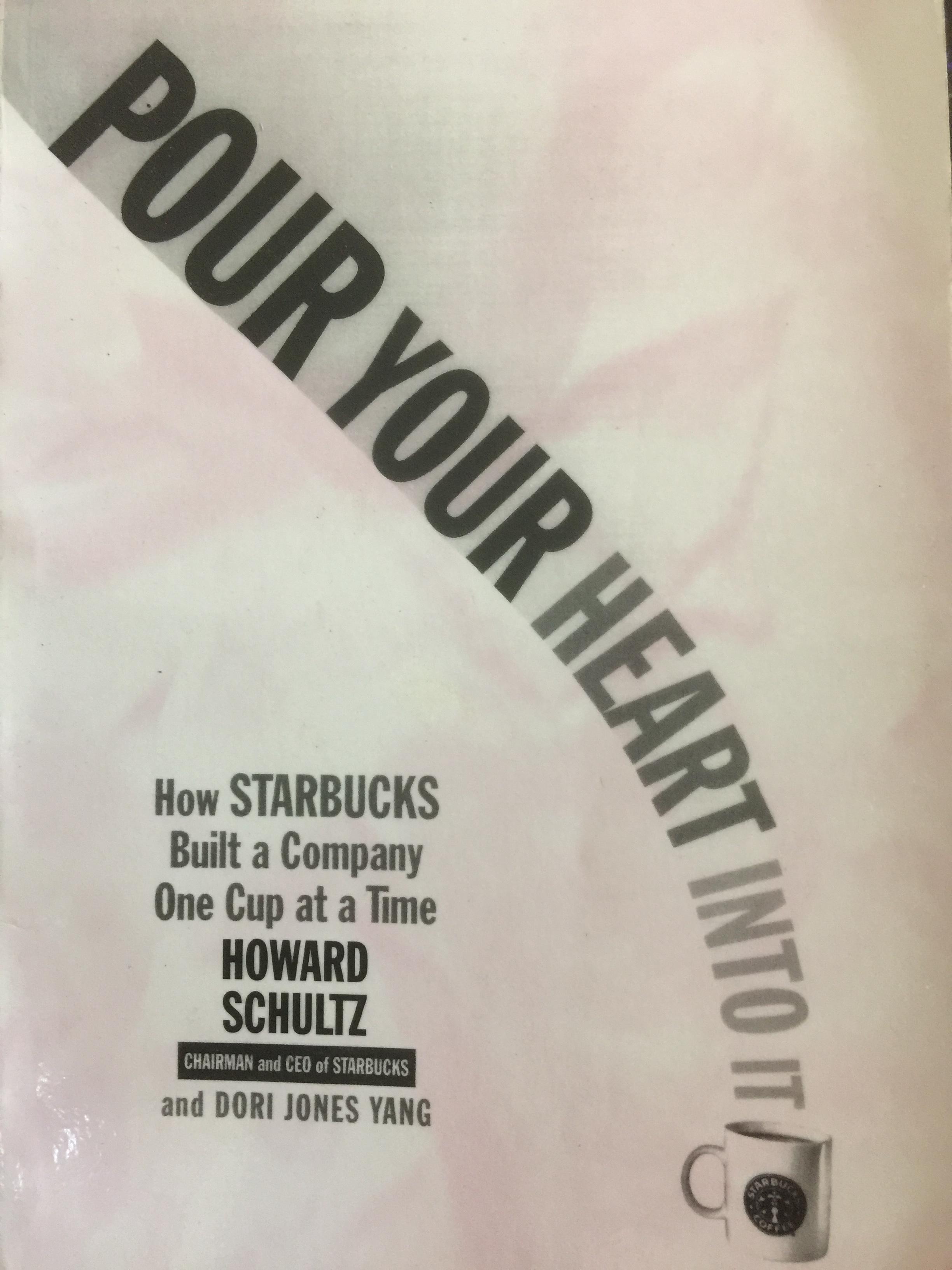 POUR YOUR HEART INTO IT. How STARBUCKS Built a Company One Cup at a Time ผู้เขียน Howard Schultz. 0 กก.