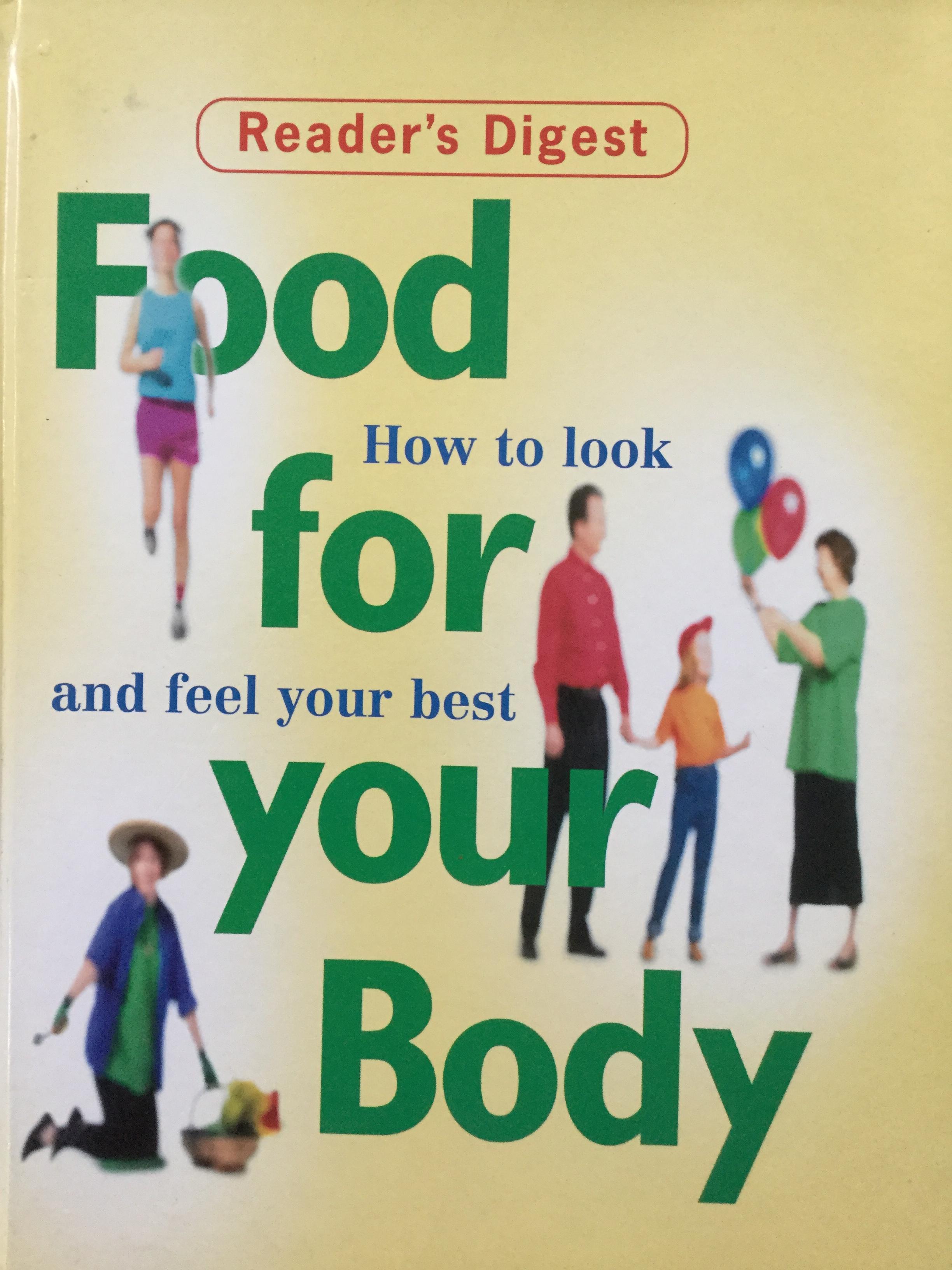 Food For Your Body. How to look an feel your best. จัดพิมพ์โดย Reader 's Digest 0 กก.