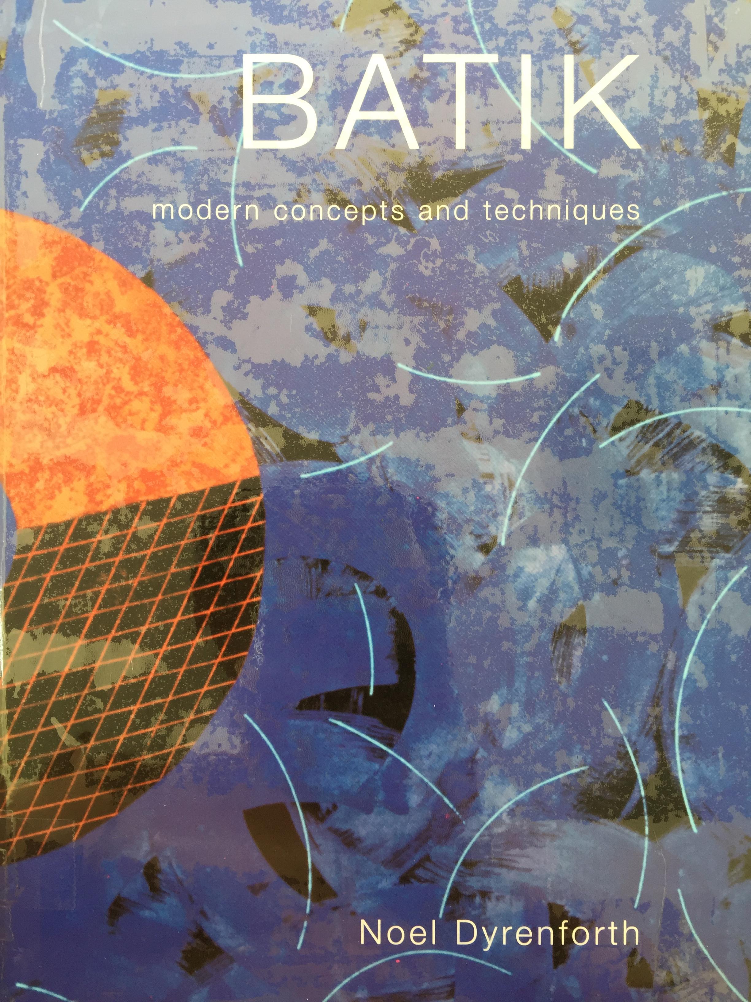 BATIK modern concepts and techniques. ผู้เขียน Noel Dyrenforth 0 กก.