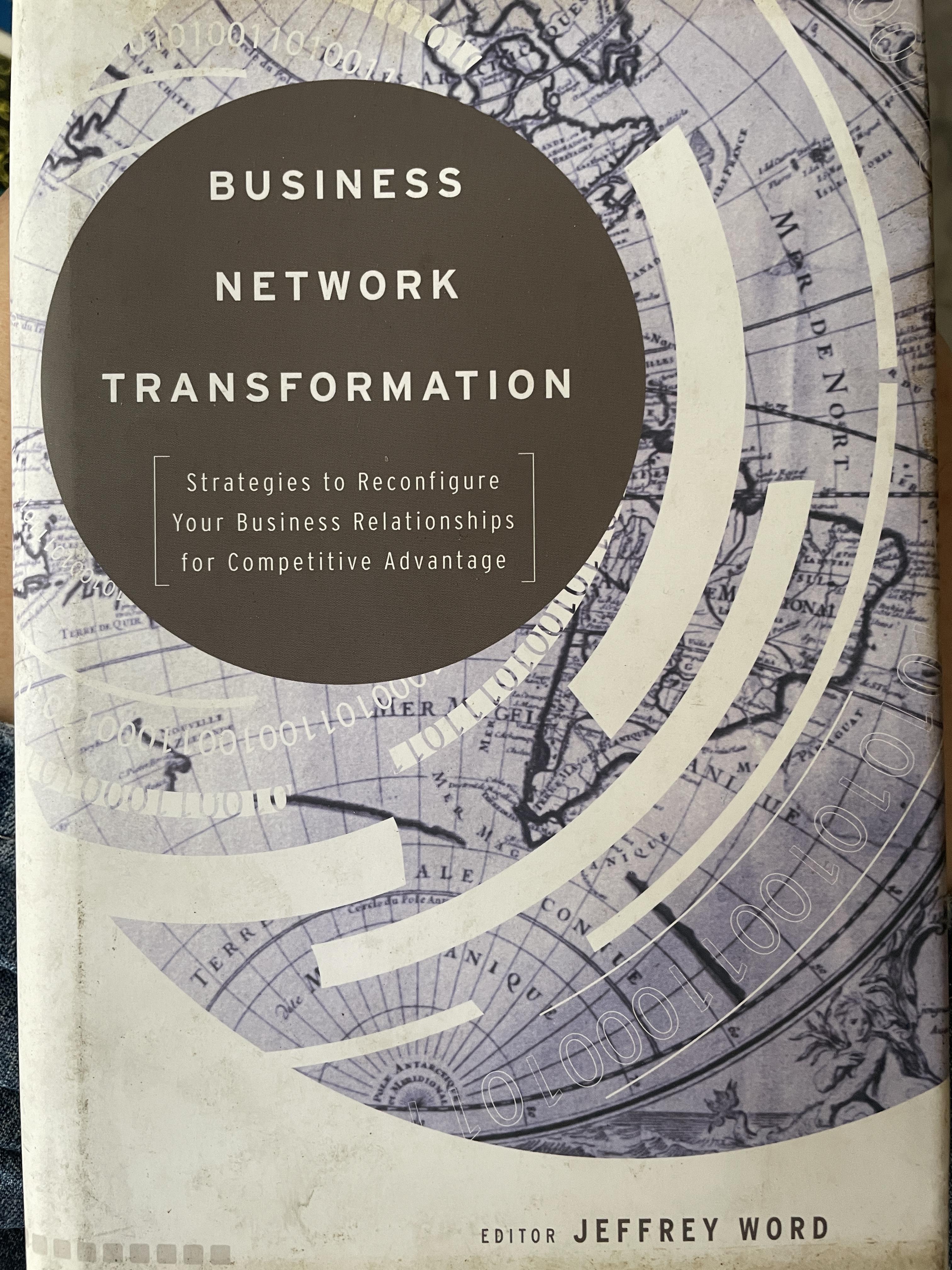 BUSINESS NETWORK TRANSFORMATION. Strategies to Reconfigure Your Business Relationships for. Competitive Advantage. ผู้เขียน Jeffrey word. 3 กก.