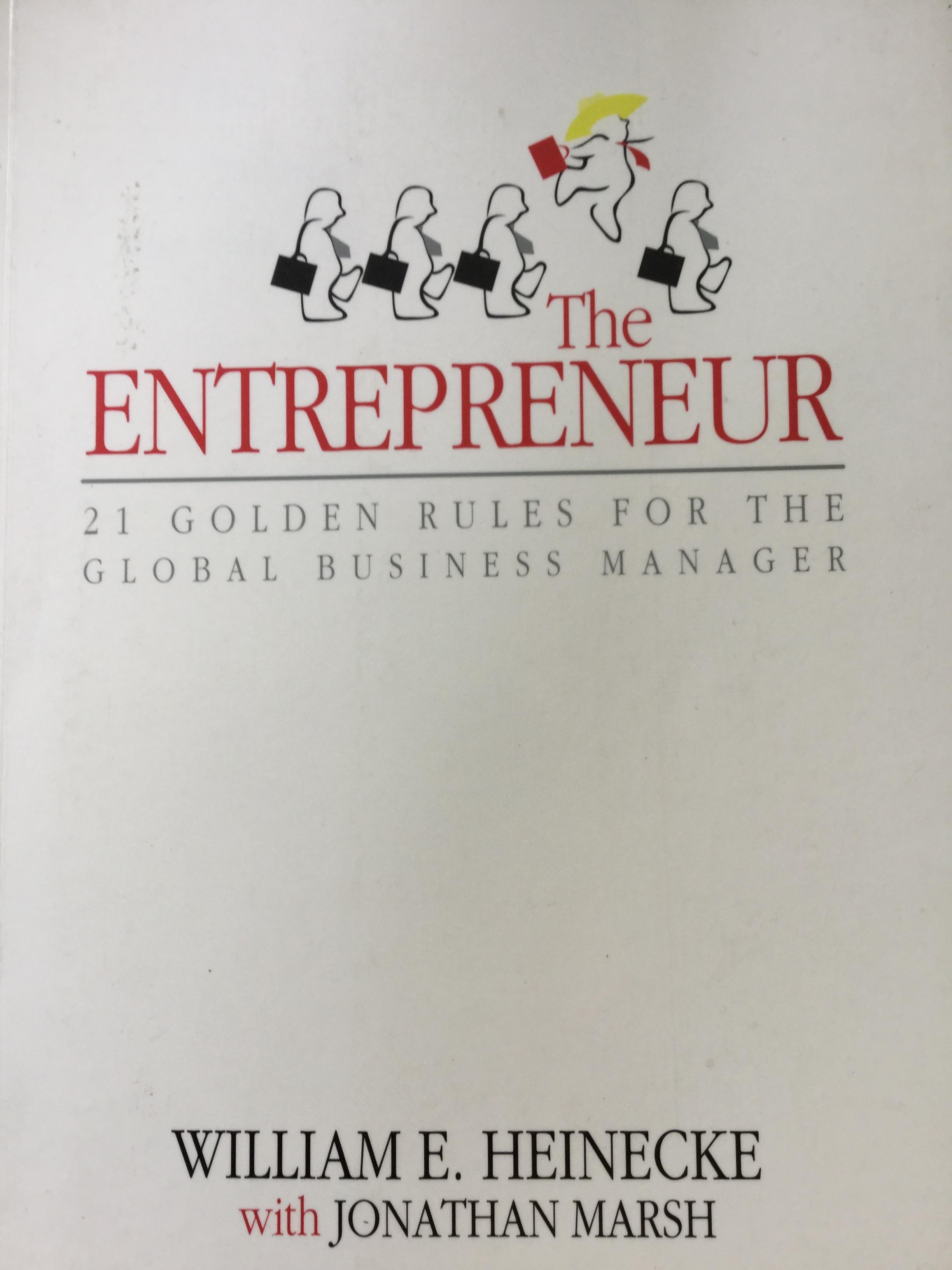 Entrepreneur. 21 Golden Rules for the global business manager. ผู้เขียน Wllliam E.Heinecke with Jonathan Marsh 0 กก.