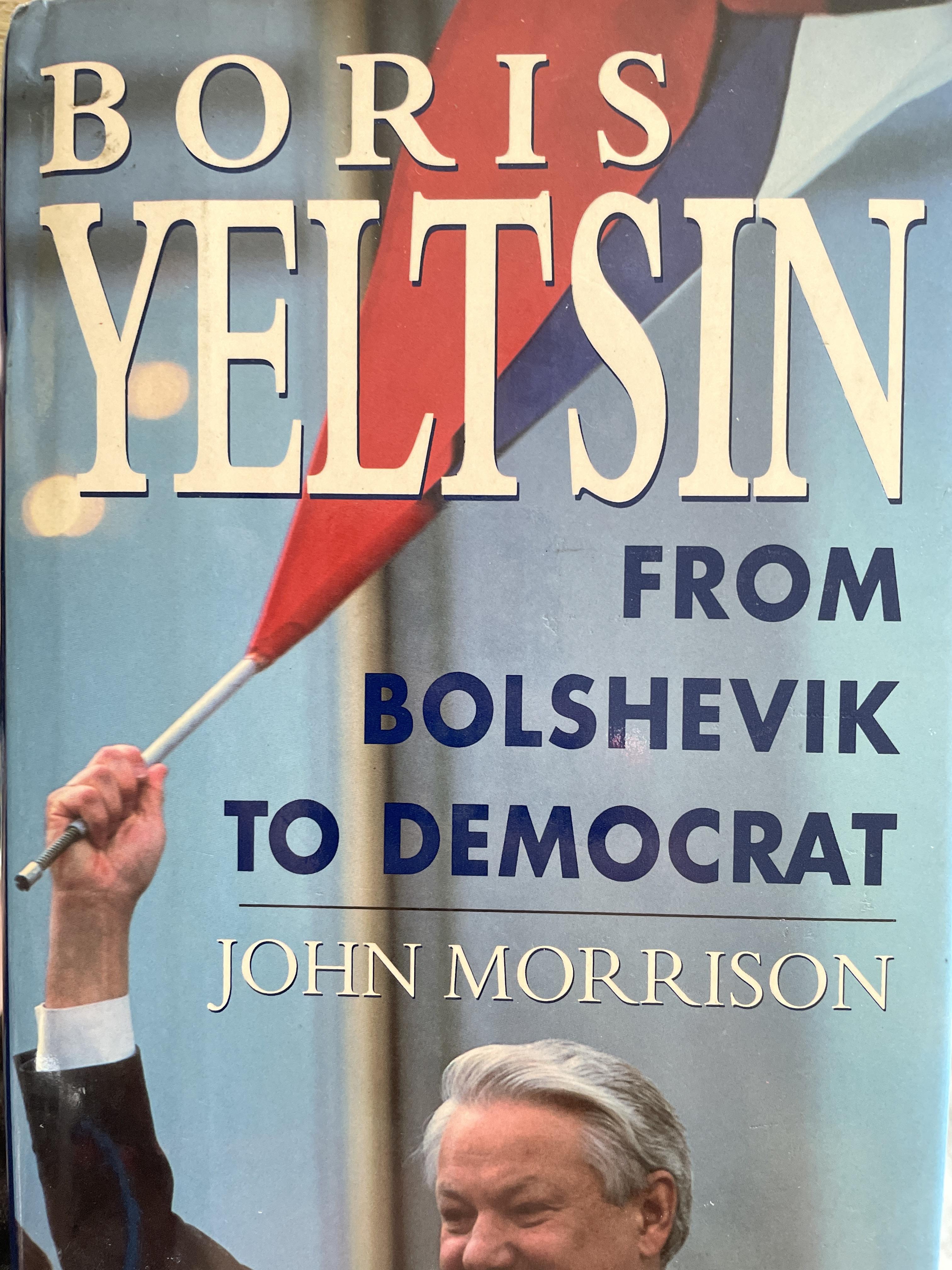 BORIS. YELTSIN. FROM BOLSHEVIK TO DEMOCRAT. ผู้เขียน JOHN MORRISON 2 กก.