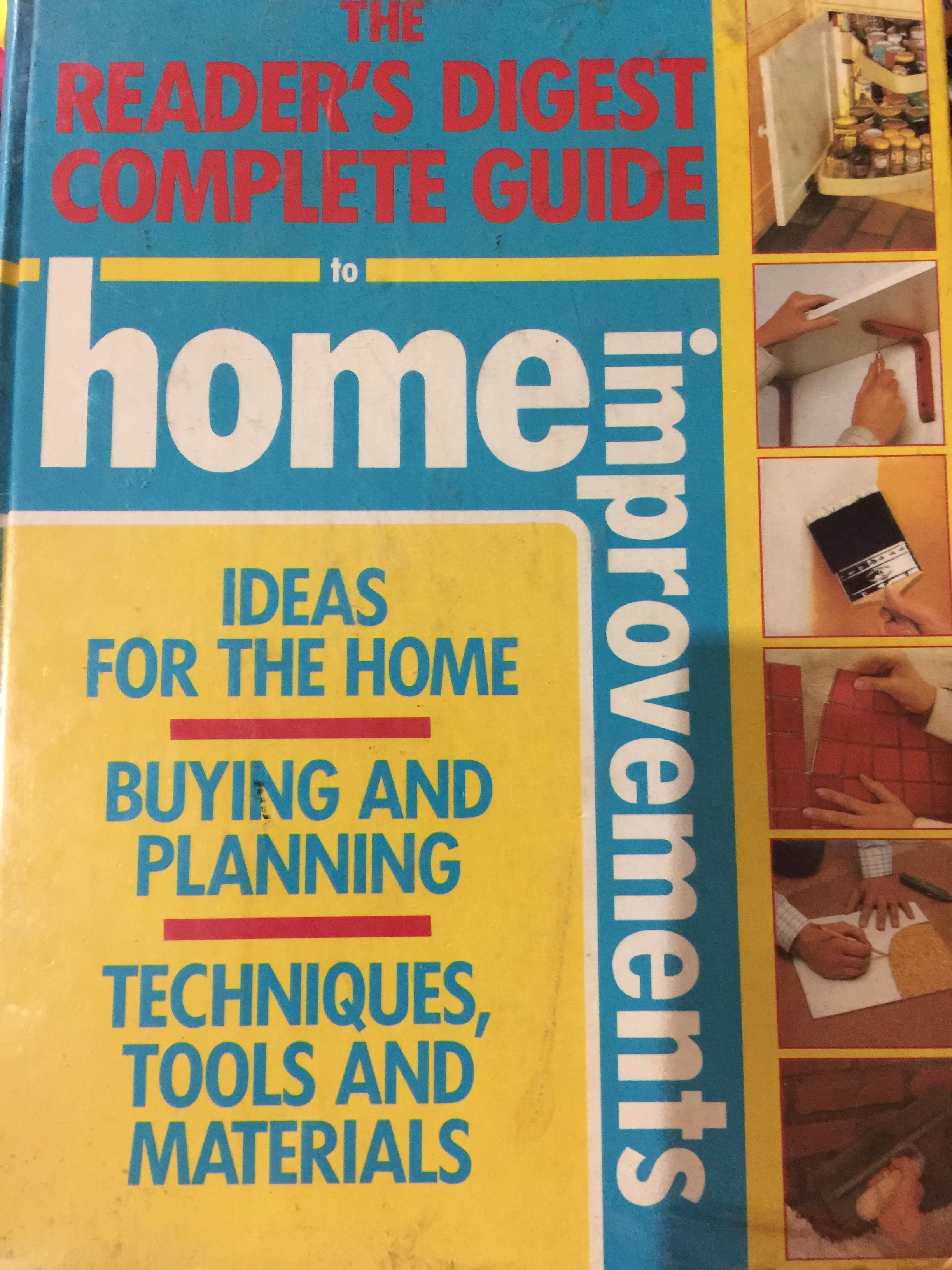 HOME IMPROVEMENTS. IDEAS FOR THE HOME BUYING AND PLANNING TECHNIQUES, TOOLS AND MATERIALS BY THE READER ‘ S DIGEST COMPLETE GUIDE. 0 กก.