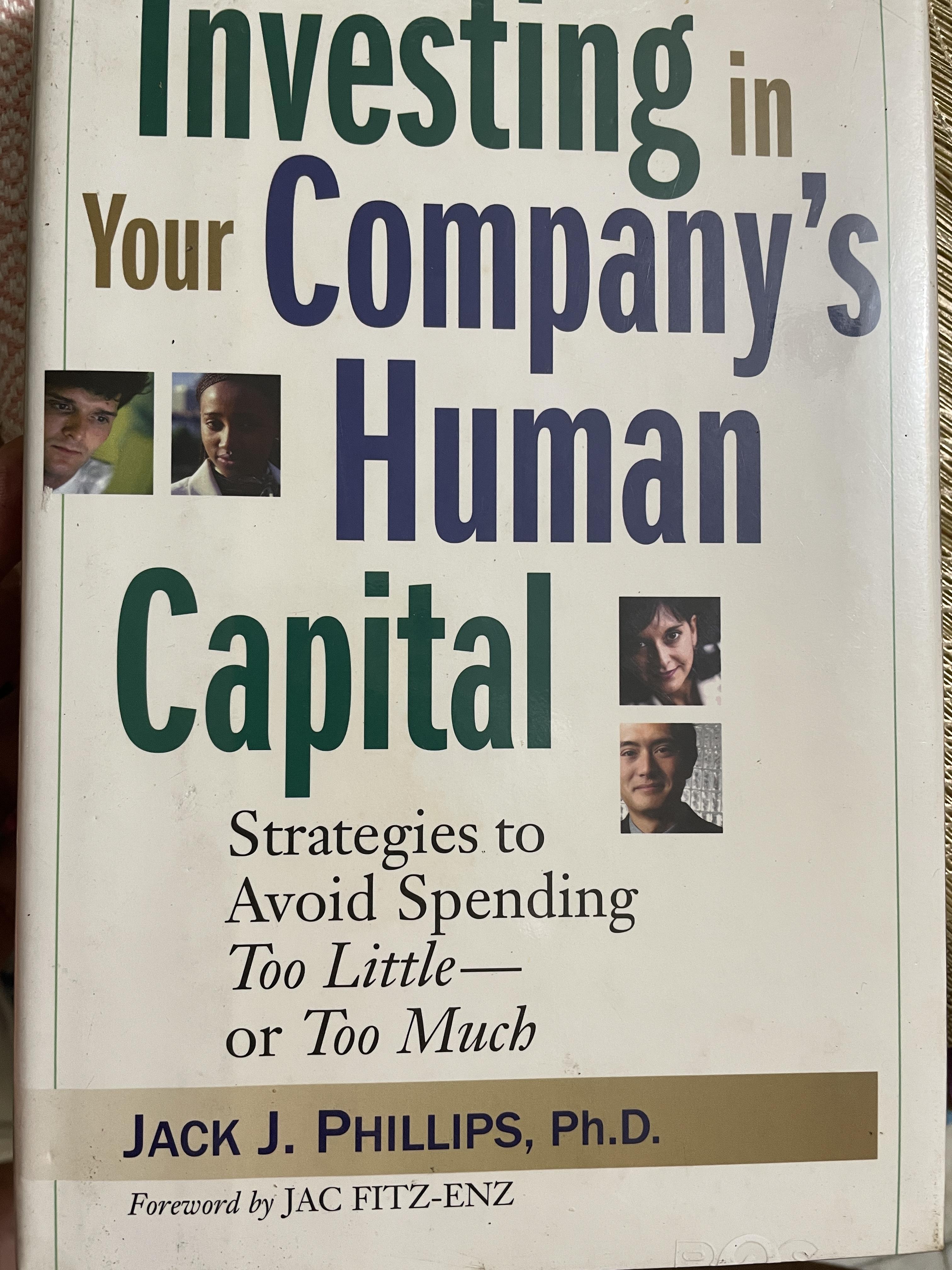 Investing in Your Company’s Human Capital Strategies to Avoid Spending Too. Little … or Too Much ผู้เขียน Jack J. Phillips 3 กก.