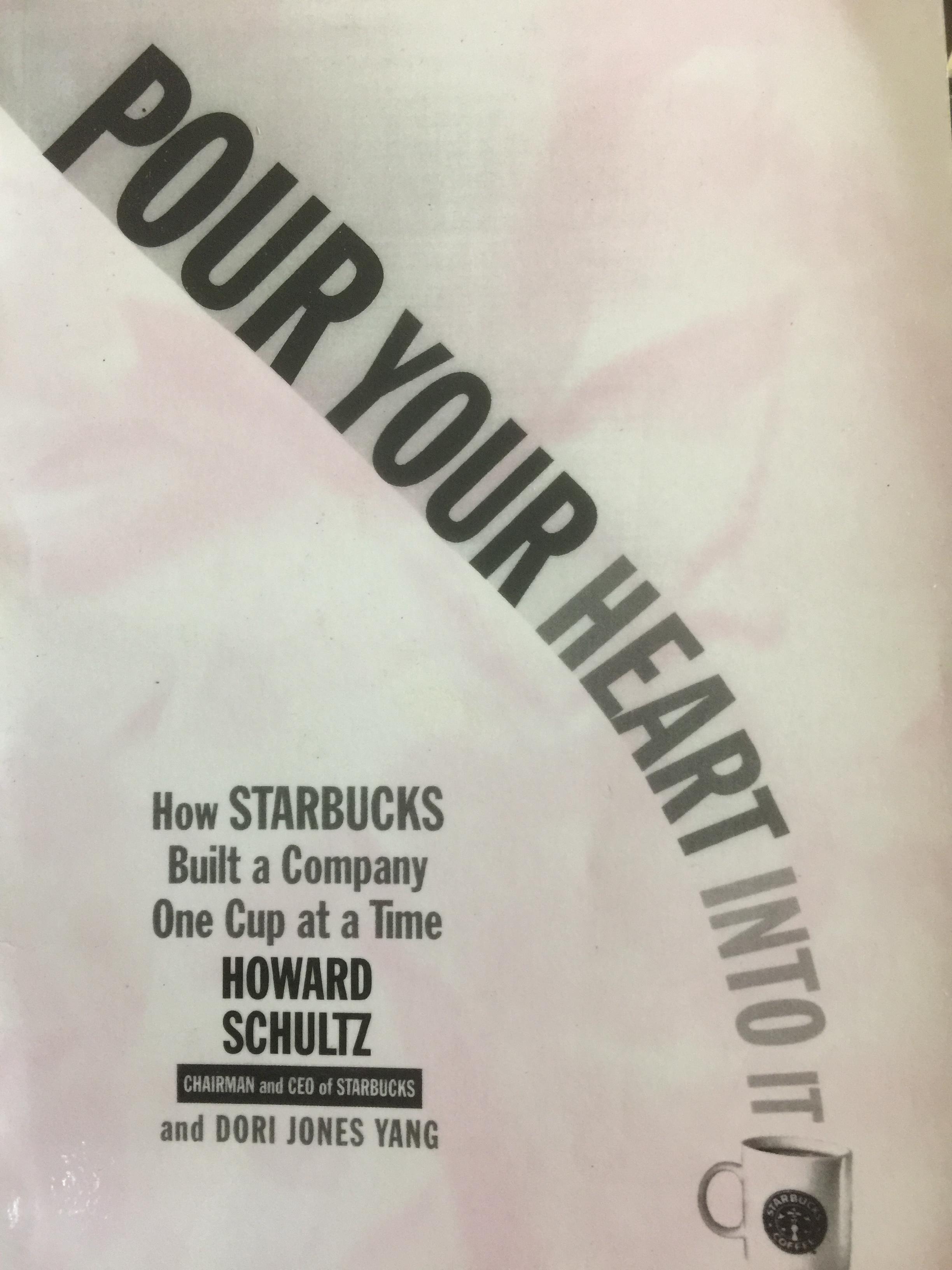 POUR YOUR HEART INTO IT. How STARBUCKS Built a Company One Cup at a Time ผู้เขียน Howard Schultz. 0 กก.