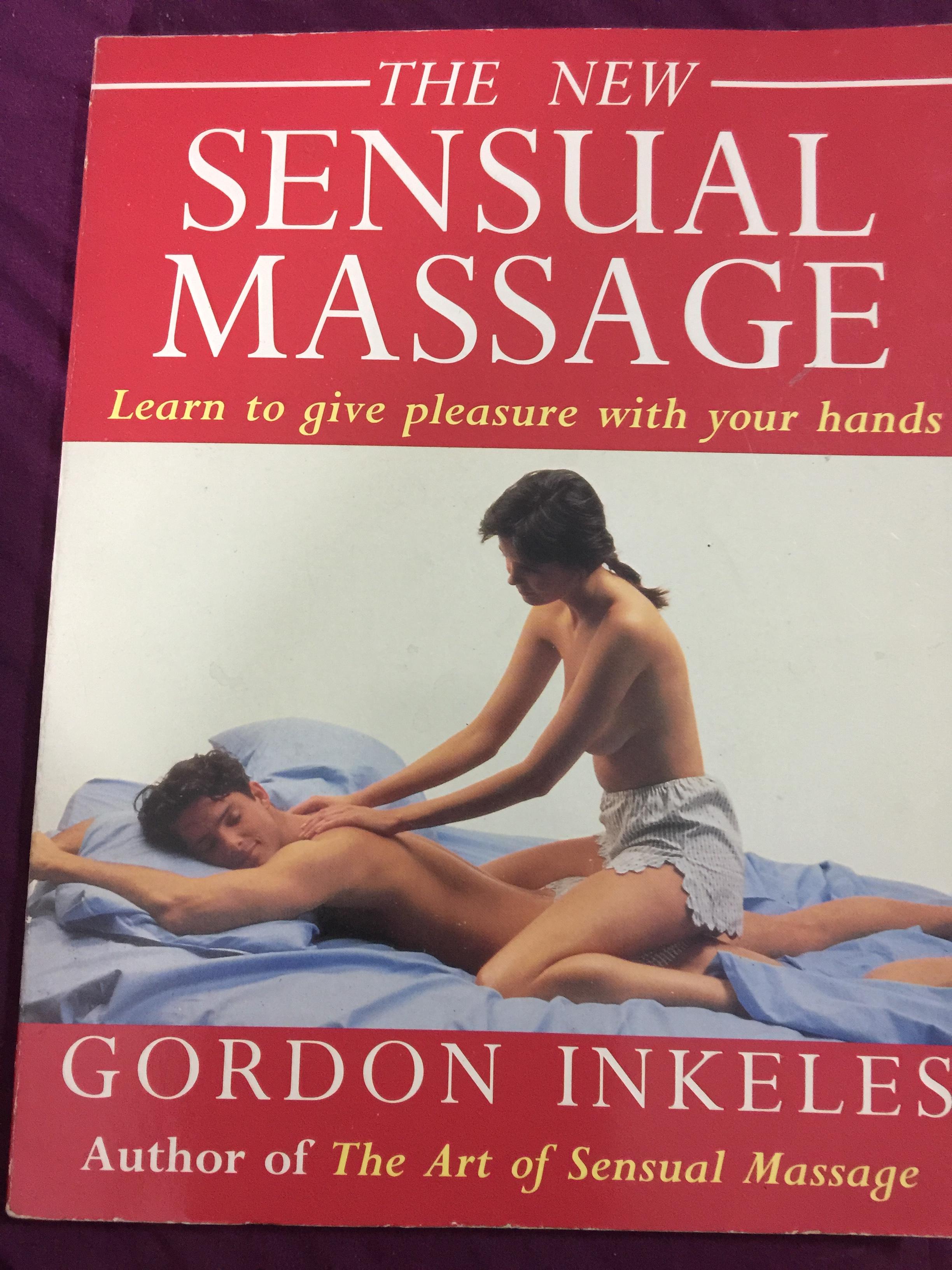THE NEW SENSUAL MASSAGE Learn to give plea sure with your hands ผู้เขียน Gordon Inkeles Author of The Art of Sensual Massage 0 กก.