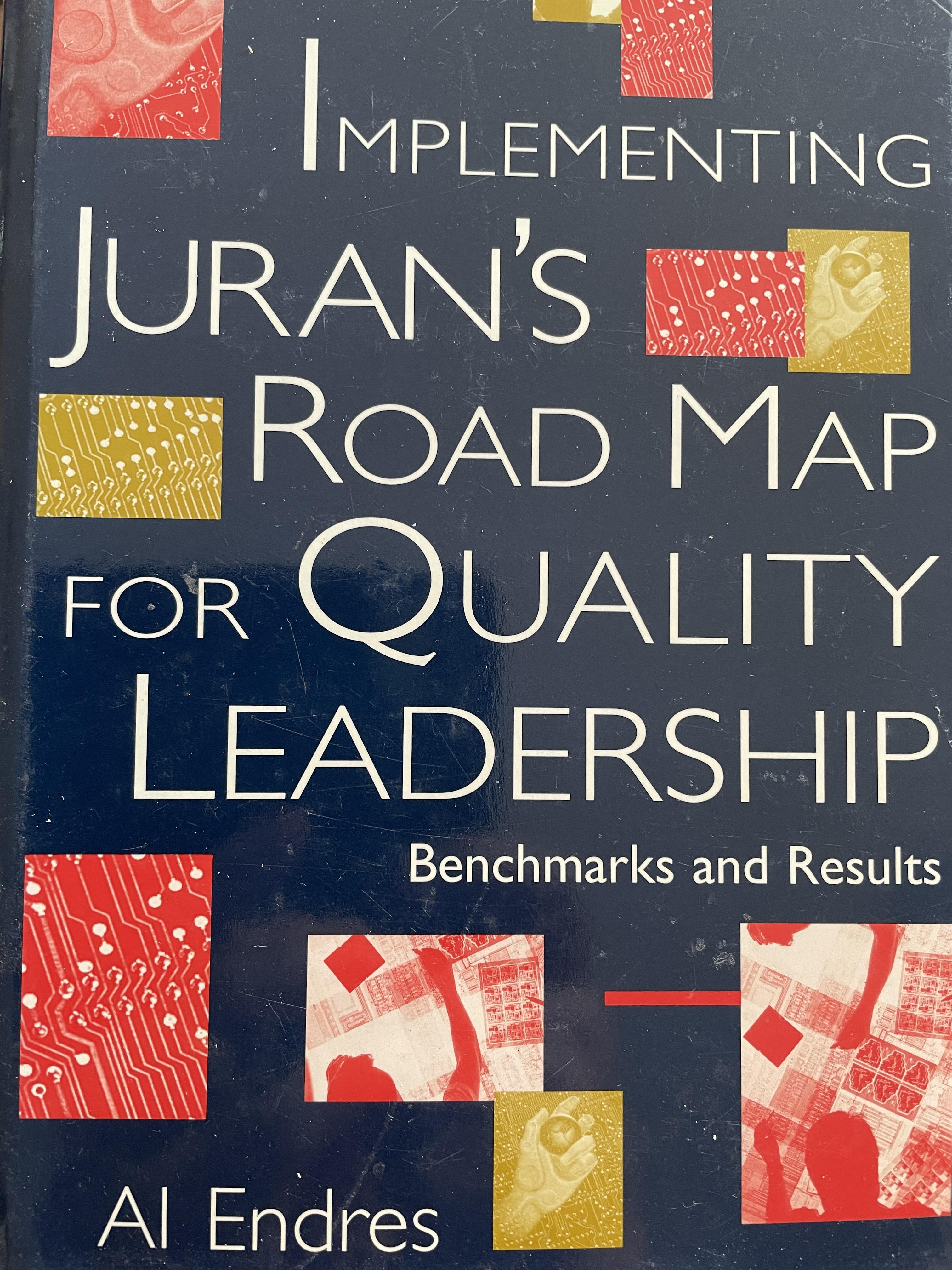 Implementing Juran’ s. Road Map roe Quality Leadership Benchmarks and Results. ผู้เขียน Endres 0 กก.