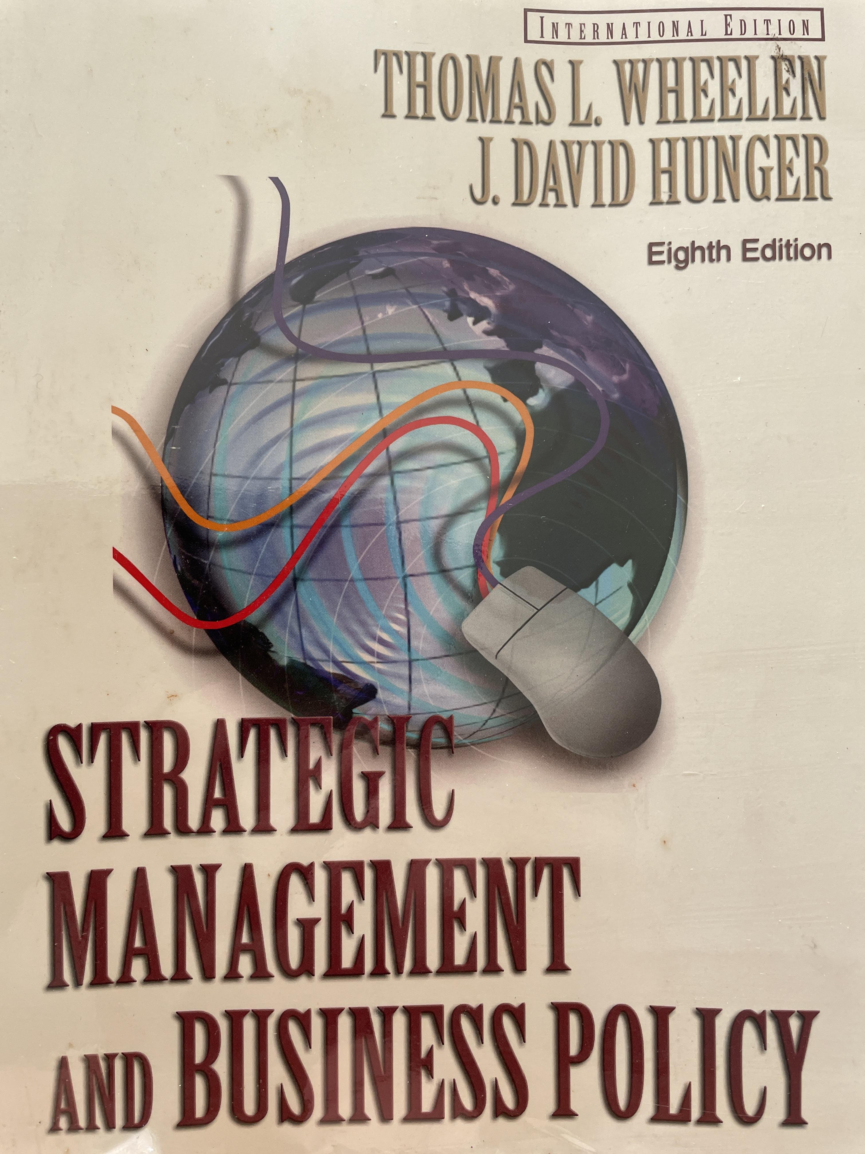 STRATEGIC MANAGEMENT AND BUSINESS POLICY. ผู้เขียน THOMAS L. WHEELEN. และ J. DAVID HUNGER 0 กก.