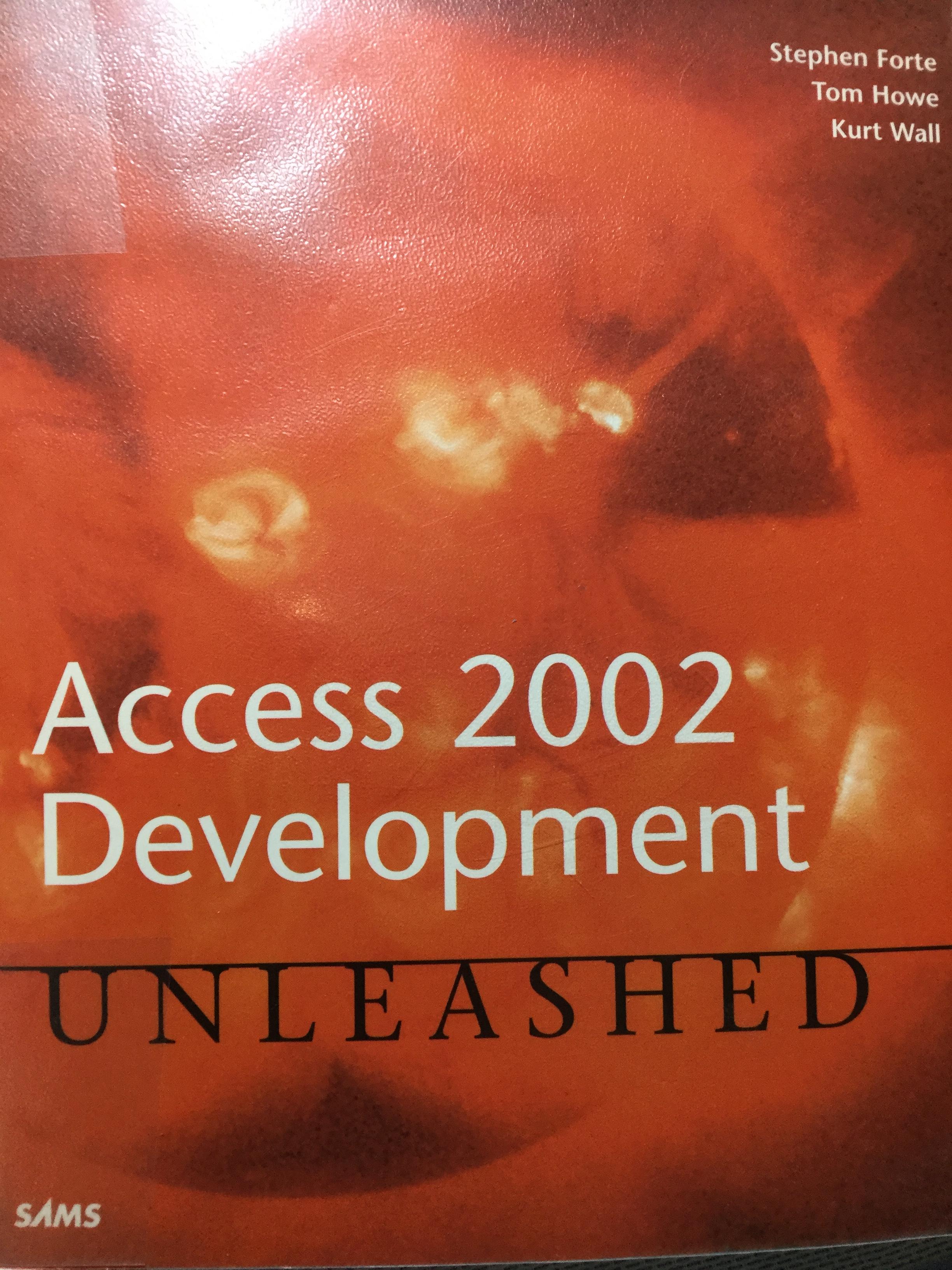 Access 2002 Development. unleashed. ผู้เขียน Stephen Forte. Tom Howe. Kurt Wall 0 กก.