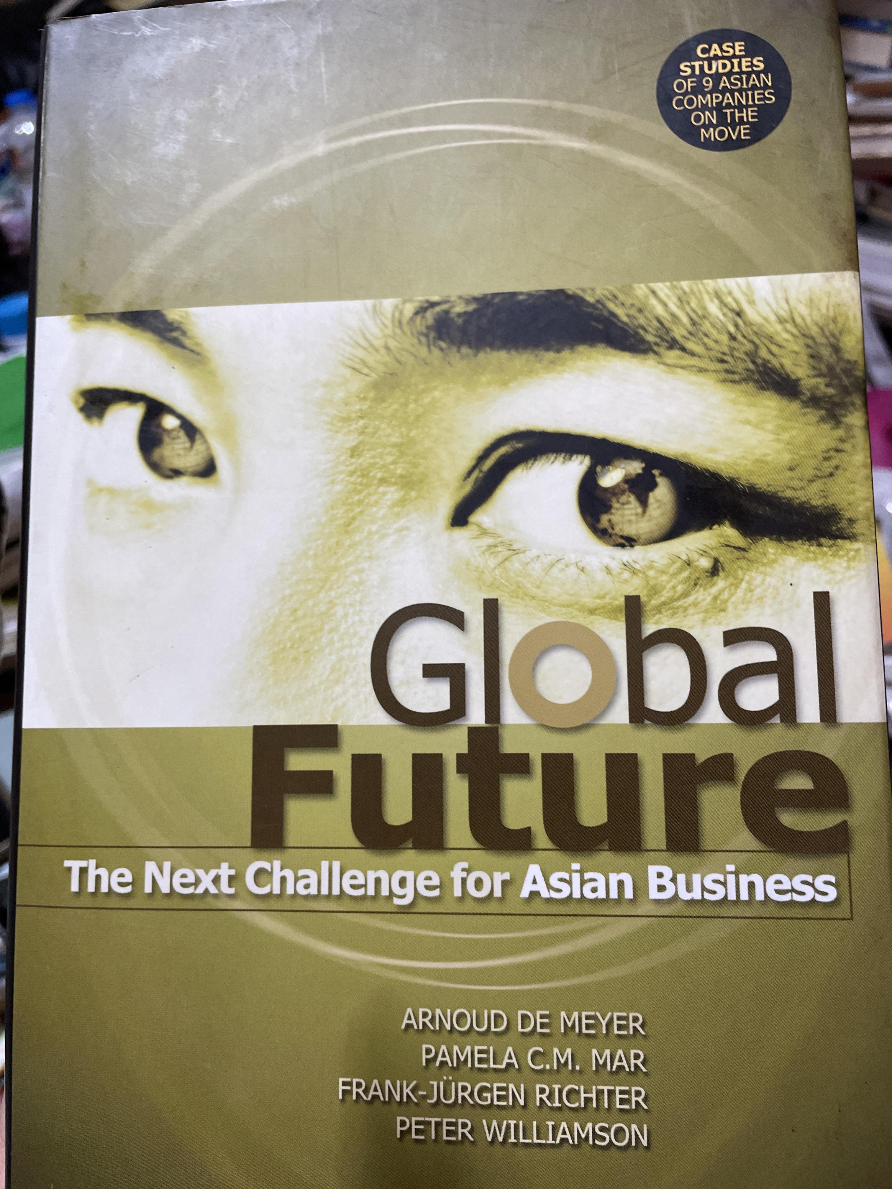 Global Future The NeXt Challenger for Asian. Business. ผู้เขียน Arnold DE. MEYER. และคณะ 5,500 กรัม