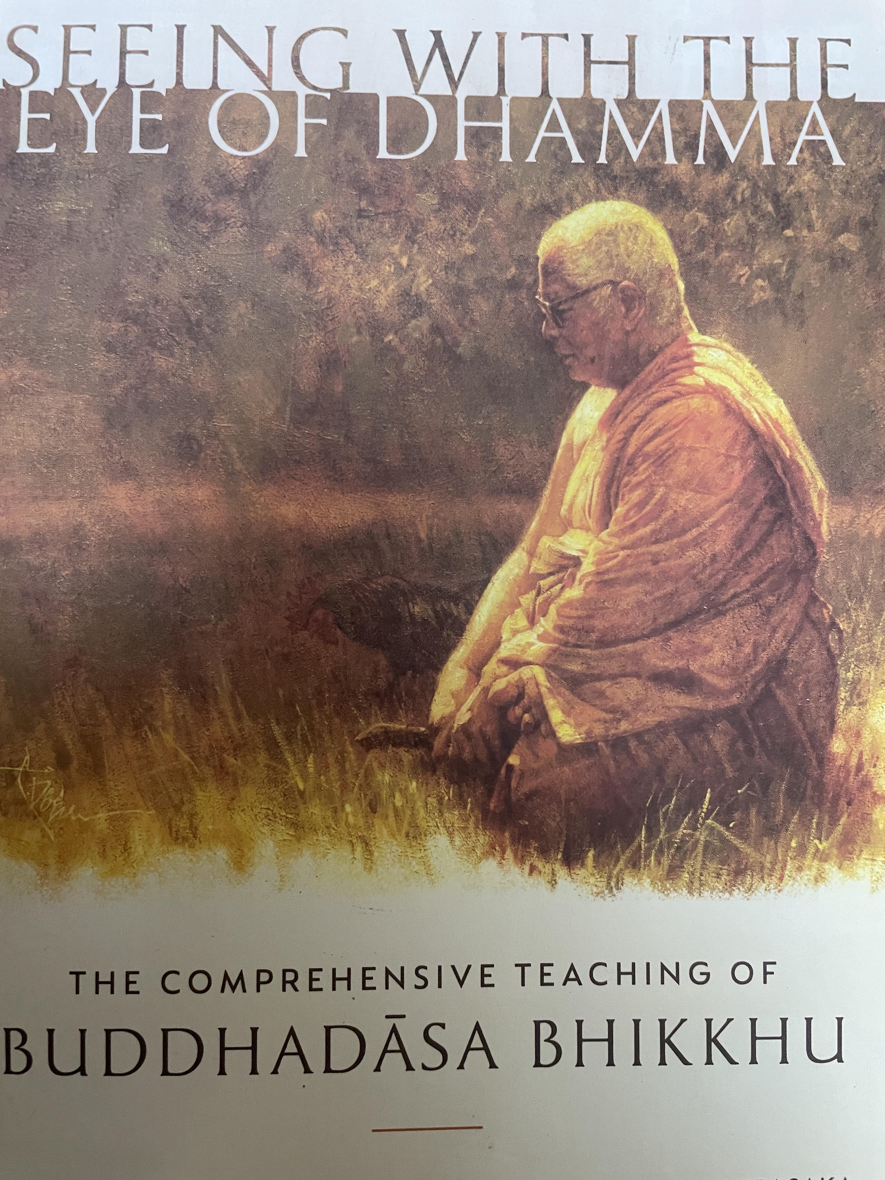 SEEING WITH THE. EYE OF. DHAMMA. THE. COMPREHENSIVE TEACHING OF. BUDDHADASA. BHIKKHU. 3,200 กรัม