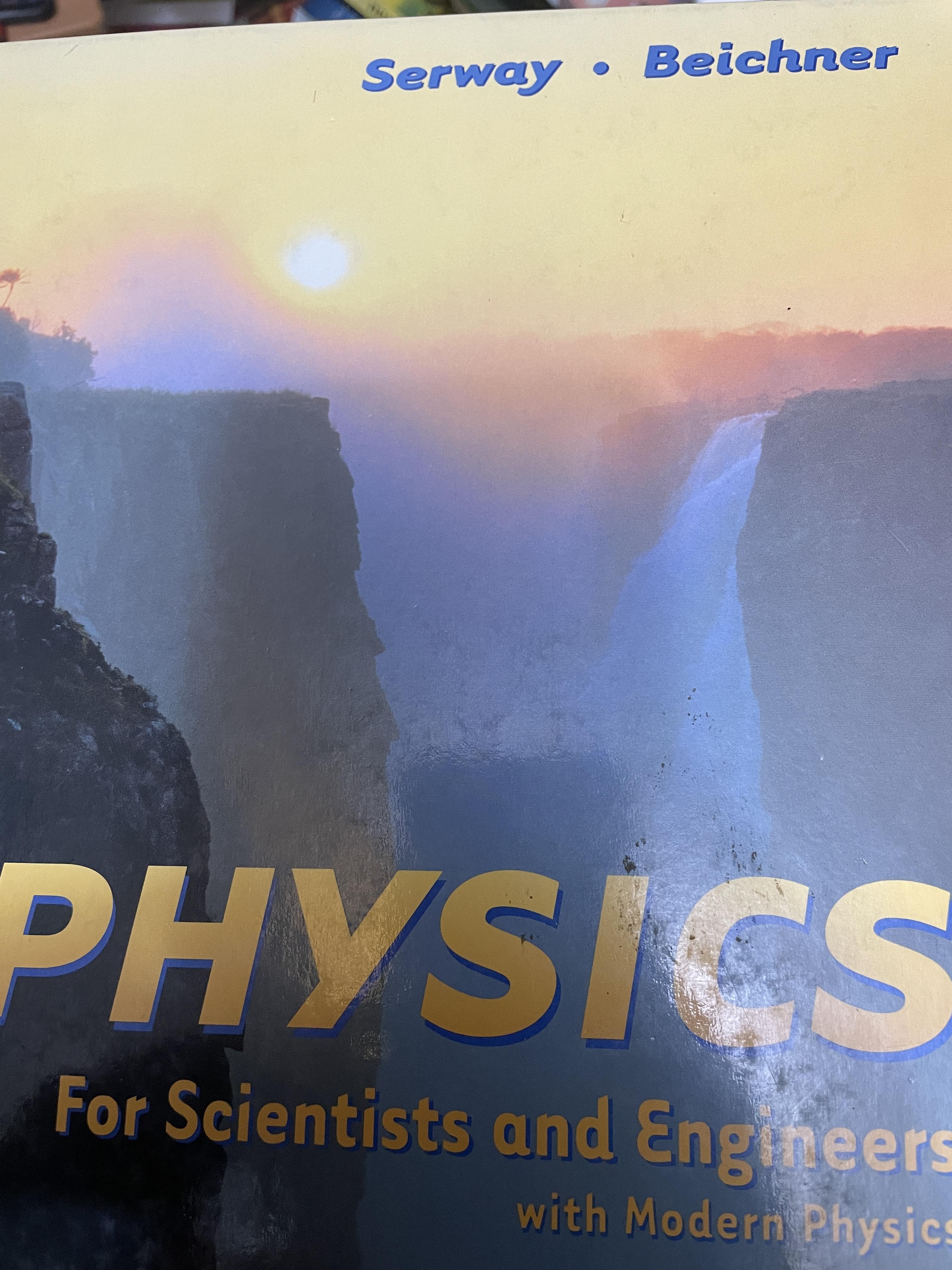 PHYSICS. For Scientists. and Engineers ผู้เขียน SERWAY • BEICHNER. 15 กก.