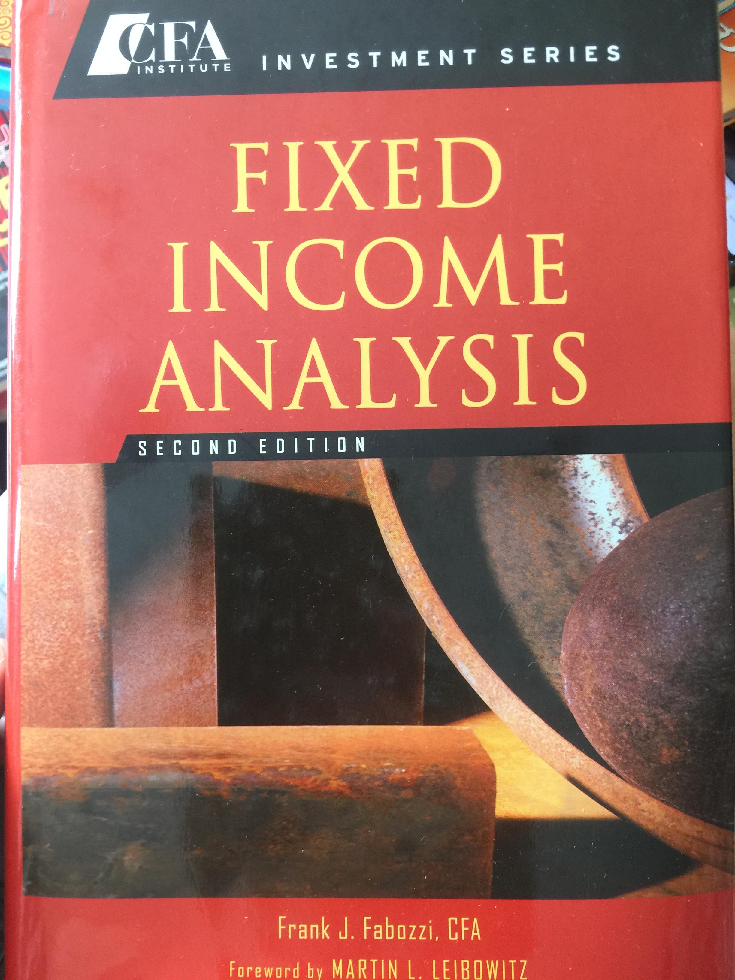 FIXED INCOME ANALYSIS. พิมพ์ครั้งที่สอง. ผู้เขียน Frank J. Fabbzzi. 5 กก.