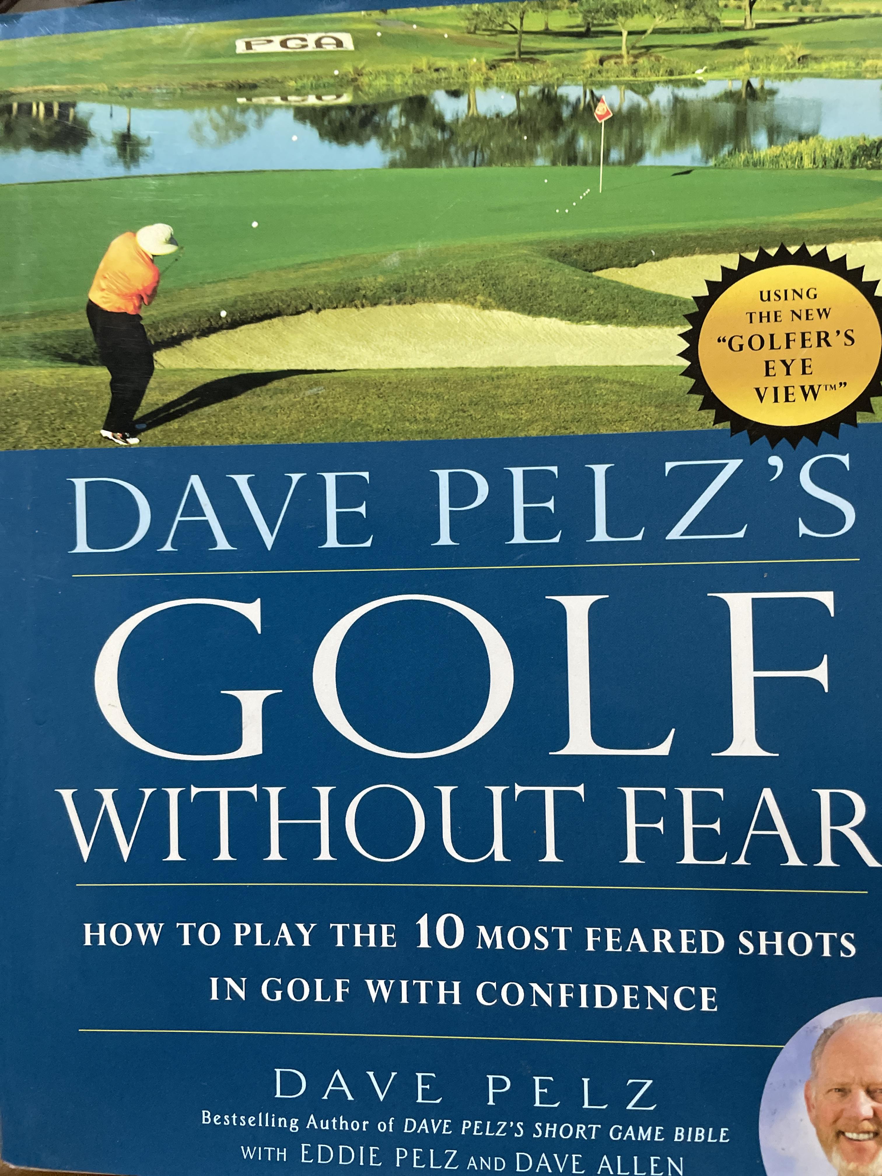 DAVE PELZ ‘S. GOLF WITHOUT FEAR HOW TO PLAY THE 10. MOST FEARED SHOTS IN. GOLF WITH CONFIDENCE 5,500 กรัม