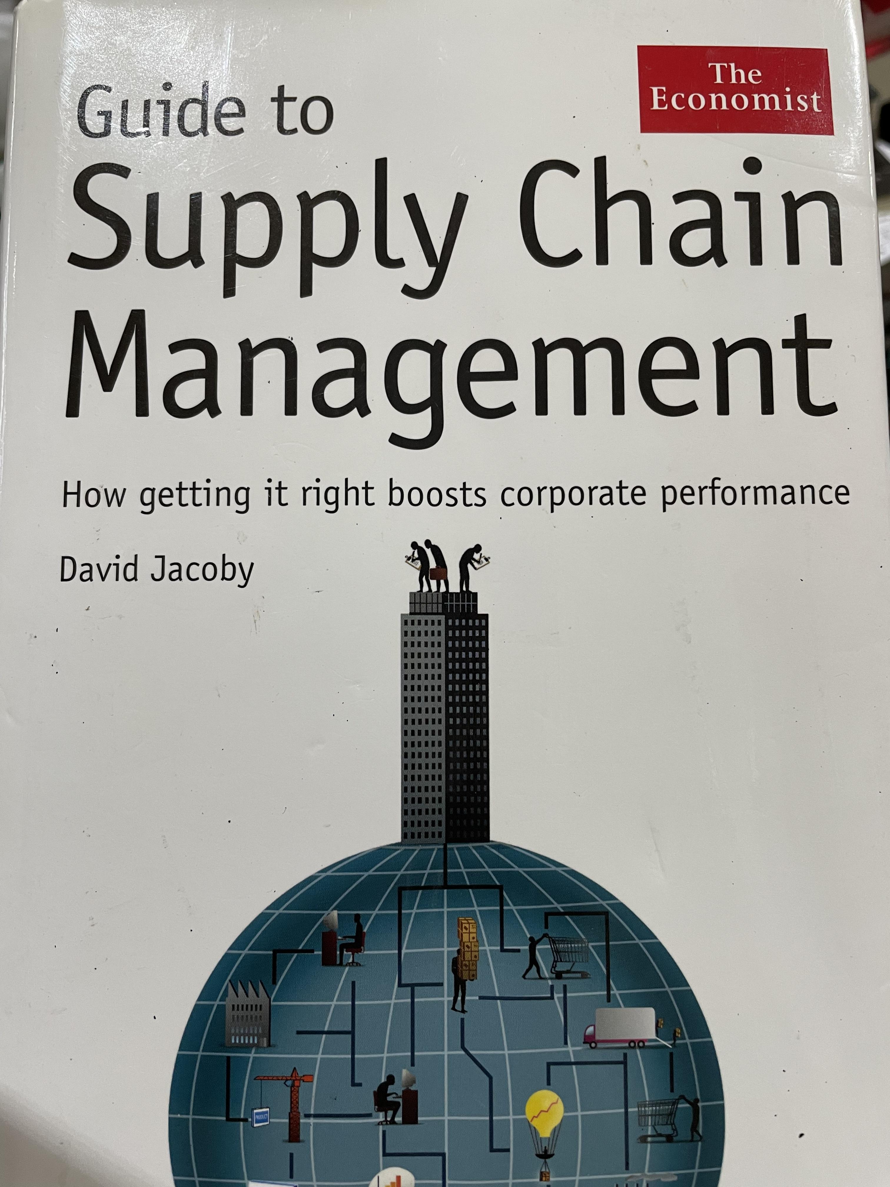 Guide to Supply Chain Management. How getting it right boosts corporate performance ผู้เขียน David. Jacoby. 0 กก.
