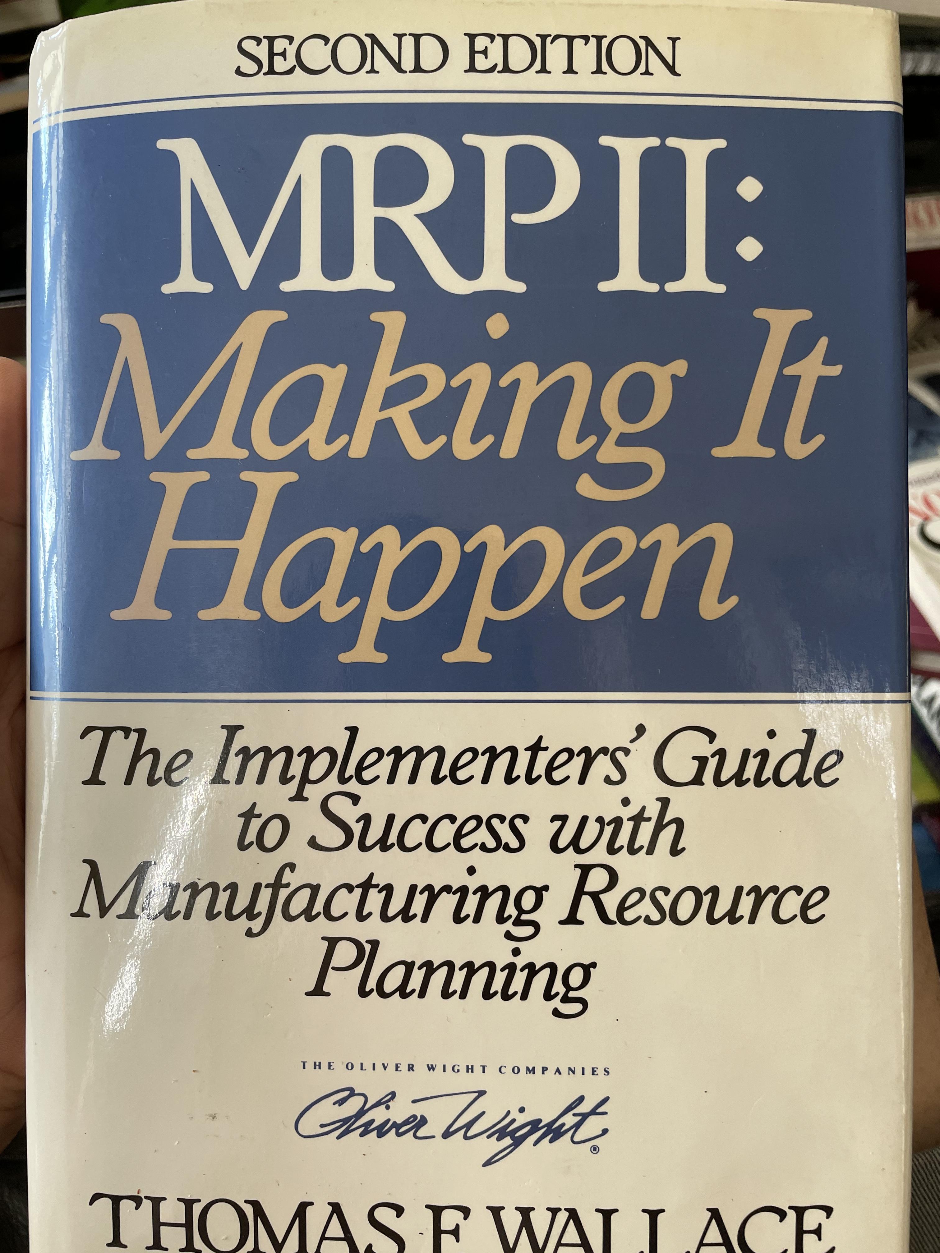 MRP II : Making It Happen. The Implementers ‘ Guide to Success with Manufacturing Resource Planning. ผู้เขียน Thomas F. Wallace 0 กก.