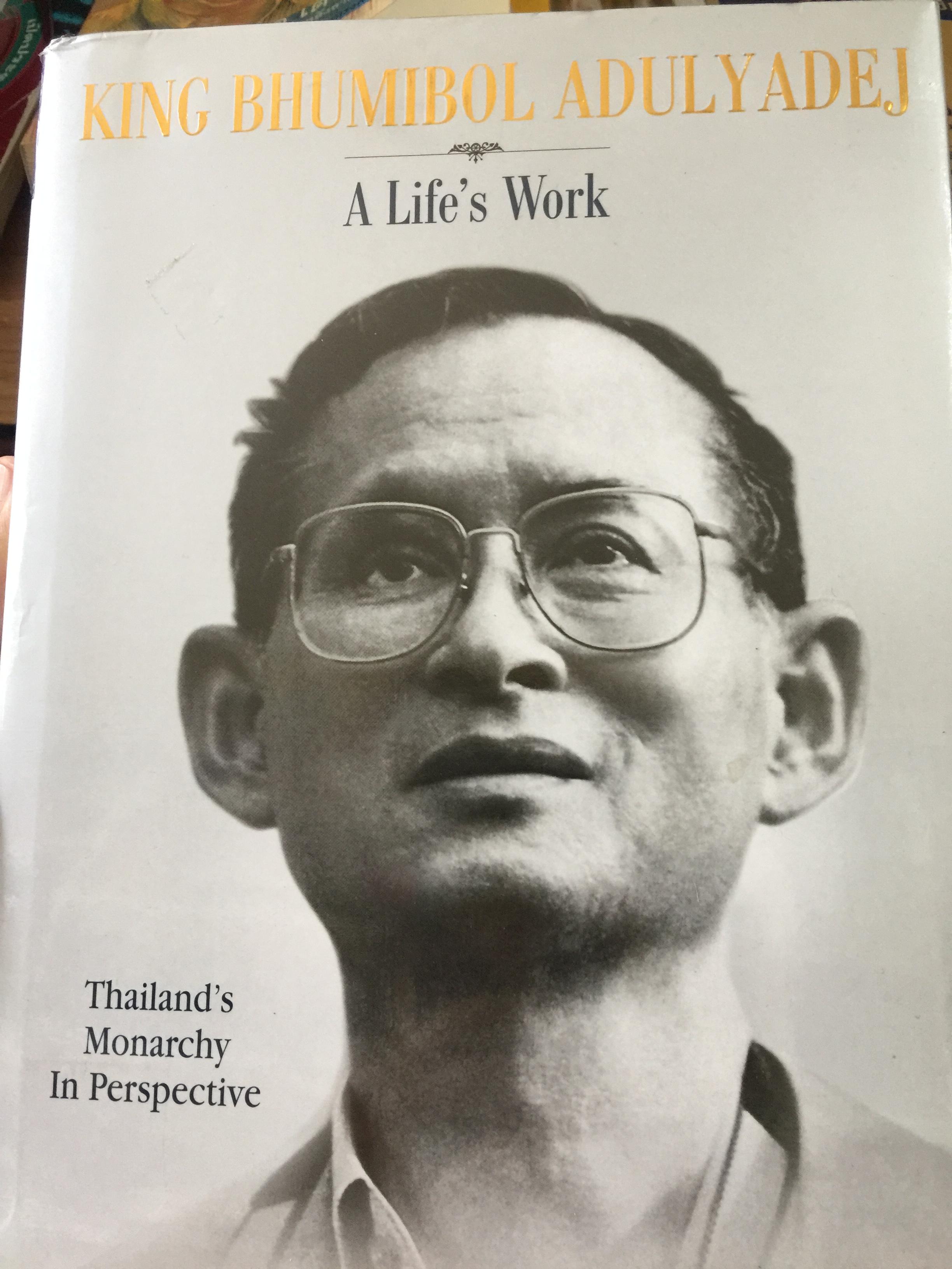 KING BHUMIBOL ADULYADEJ. A Life ‘ s Work. Thailand ‘ s Monarchy In Perspective. 0 กก.