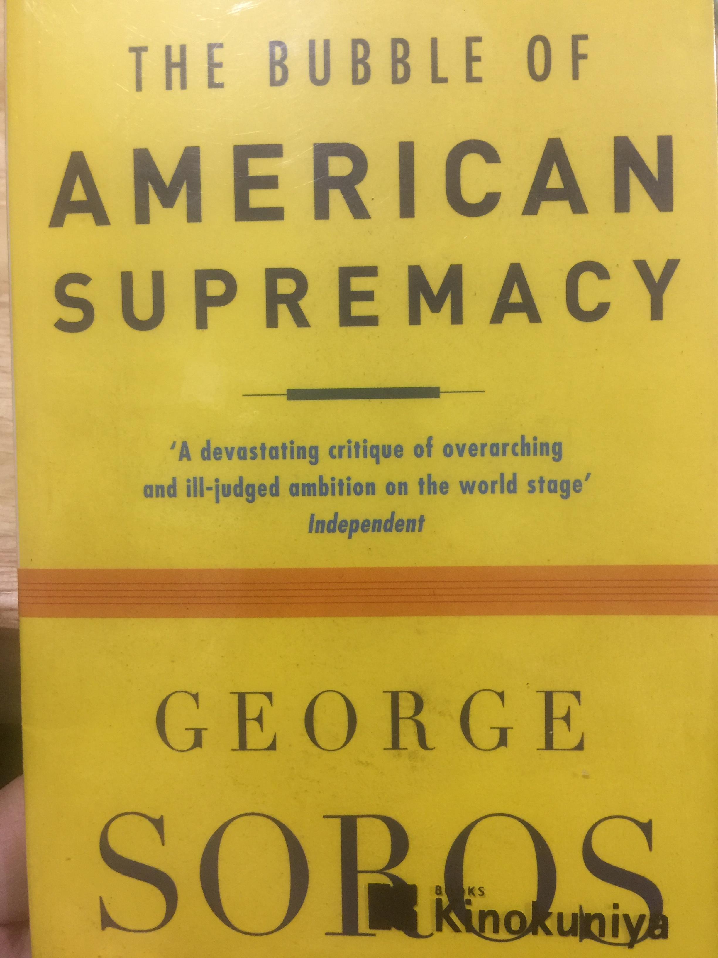 THE BUBBLE OF AMERICAN SUPREMACY. A devastating critique of overarching and ill-judged ambition on the world stage independent ผู้เขียน GEORGE SOROS 0 กก.