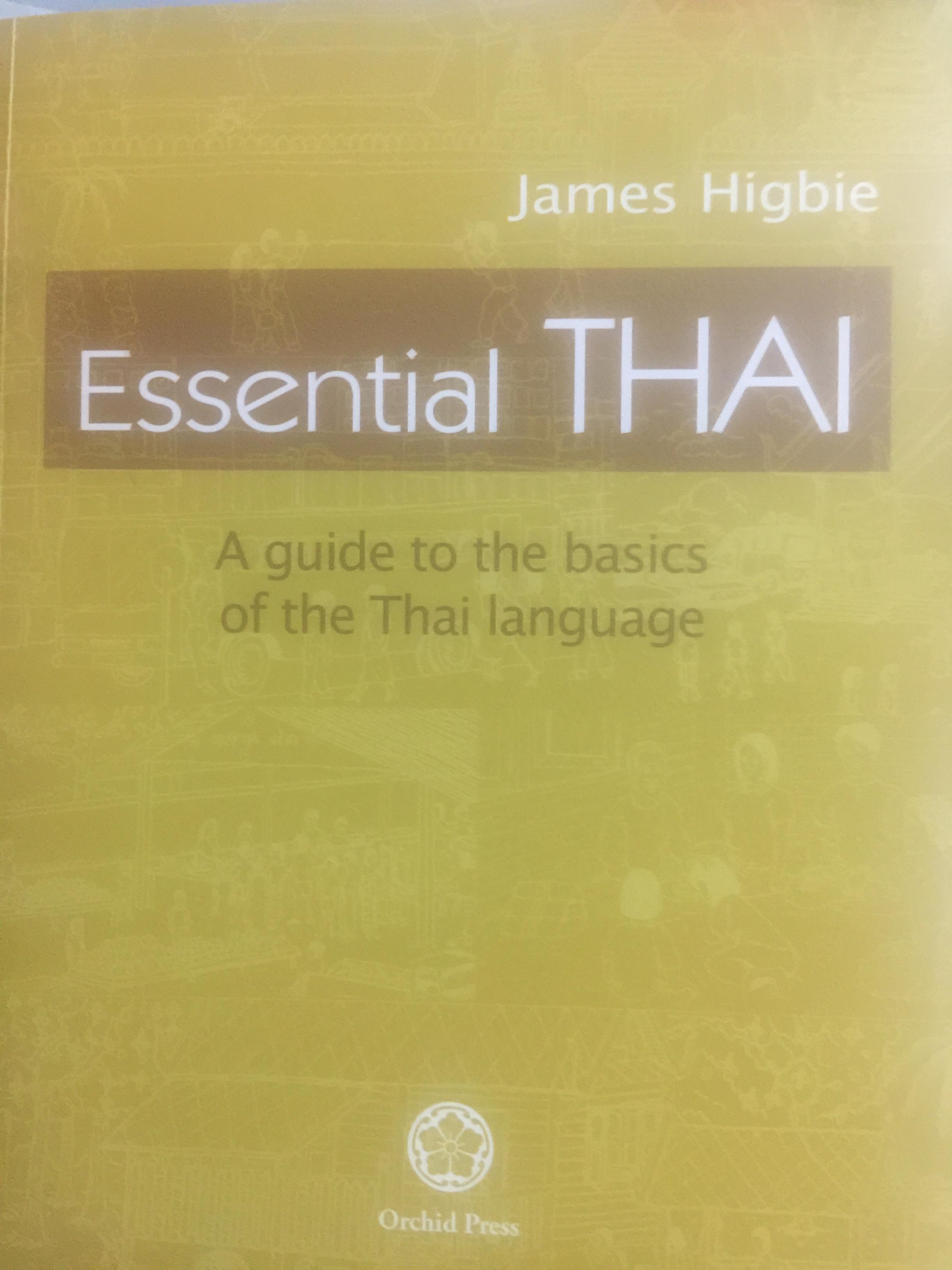 Essential. THAI. A guide to the basics of the Thai language. ผู้เขียน James Higbie. Orchid Press. 0 กก.