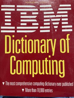 IBM. Dictionary of Computing. The most comprehensive computing dictionary ever published. More than 18,000 entries 5,500 กรัม